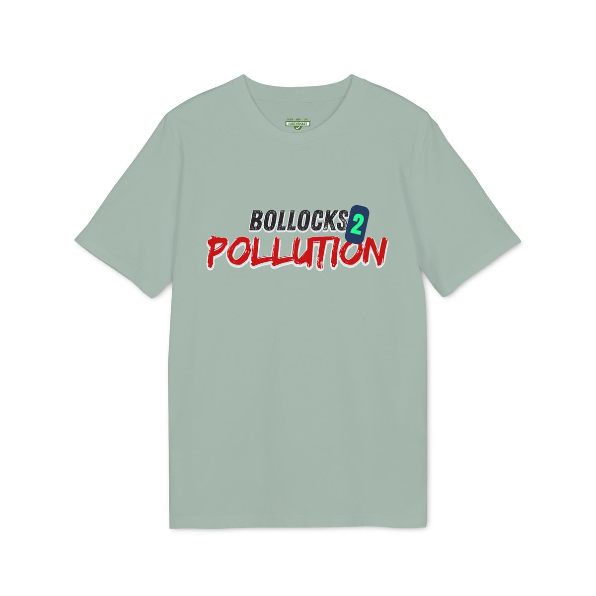 Earthsmart 'EARTH MOOD' TEE. - "Bollocks 2 Pollution". (Unisex).