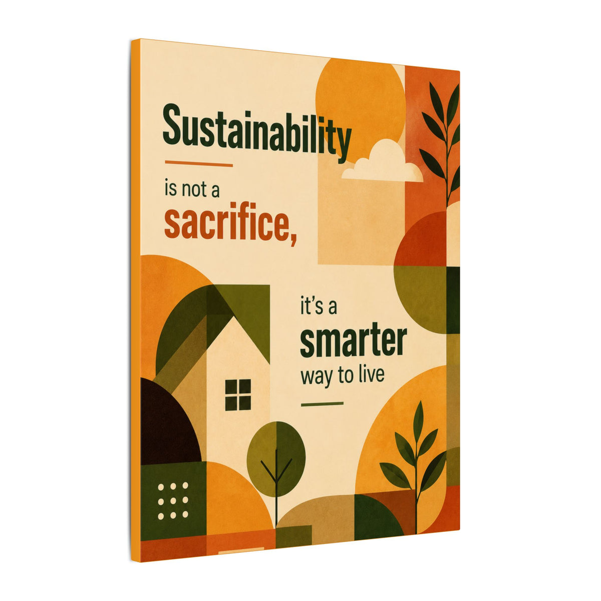 "SUSTAINABILITY IS NOT A SACRIFICE, IT'S A SMARTER WAY TO LIVE" (Contemporary art style). Earthsmart Eco Canvas Wall Art (Matte Stretched Print).