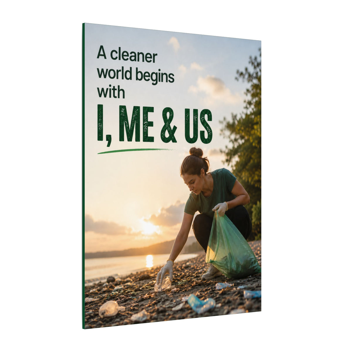 "A CLEANER WORLD BEGINS WITH I, ME & US" (Photographic style). Earthsmart Canvas Wall Art. (Matte Stretched Print).