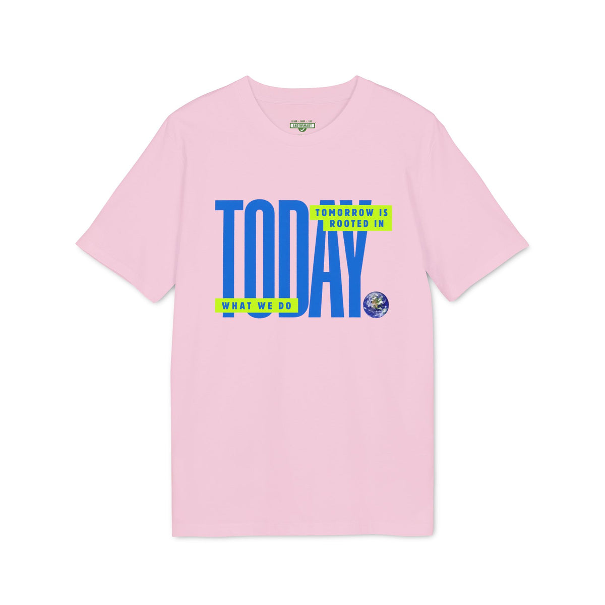 Earthsmart 'EARTH MOOD' Tee — "TOMORROW IS ROOTED WHAT WE DO TODAY". (Unisex).