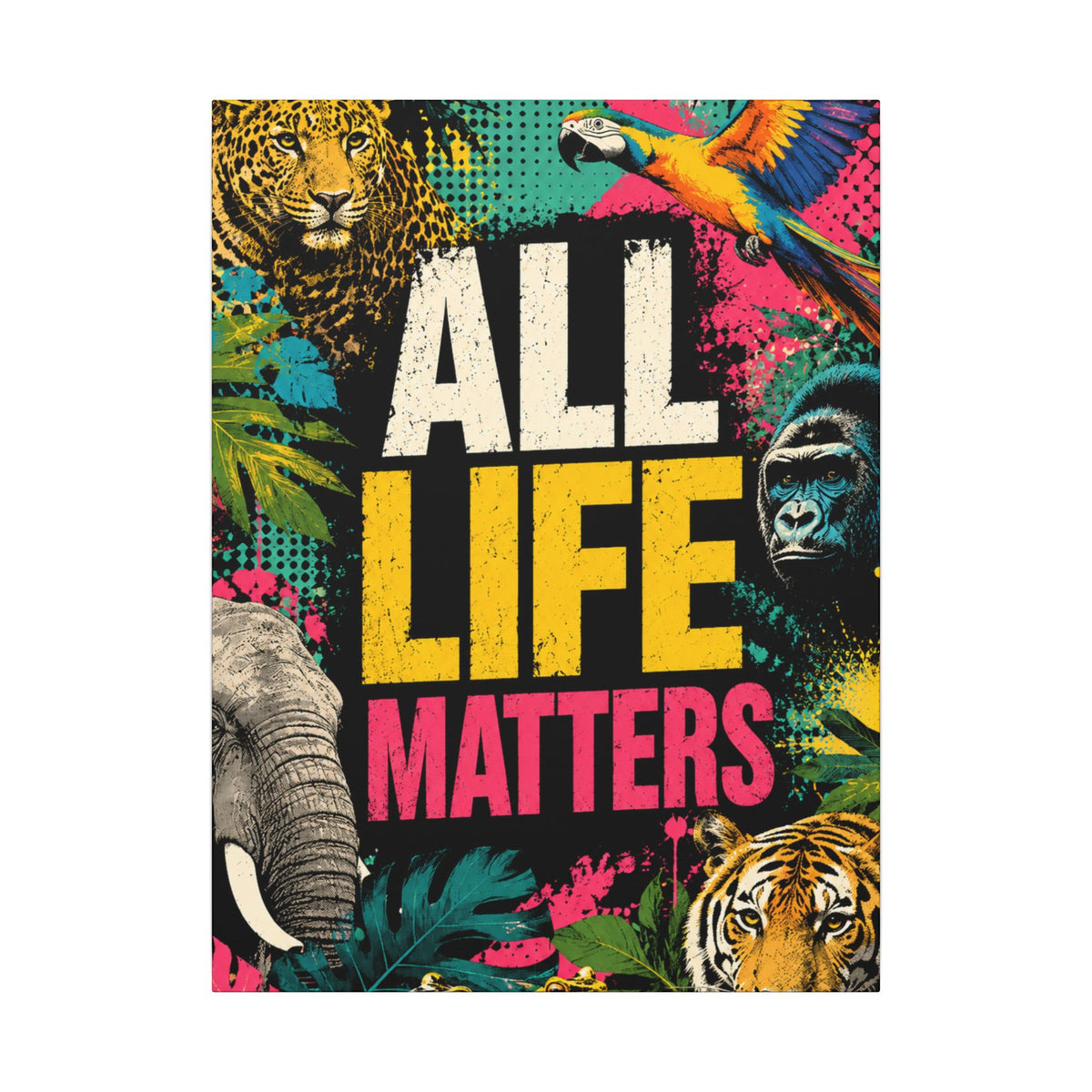 "ALL LIFE MATTERS" (Pop culture art style) - Earthsmart Canvas Wall Art. Jungle Wildlife. (Matte Stretched Print).