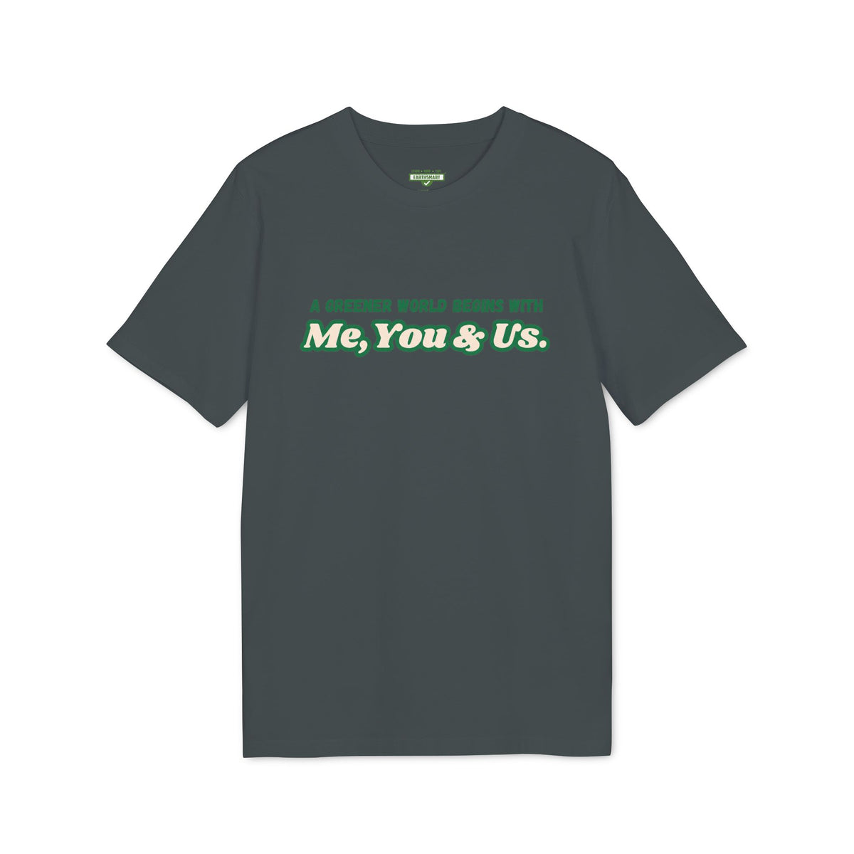 Earthsmart 'EARTH MOOD' TEE. - "A Greener World Begins With Me, You & Us". (Unisex).
