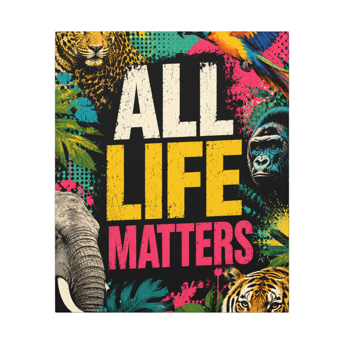 "ALL LIFE MATTERS" (Pop culture art style) - Earthsmart Canvas Wall Art. Jungle Wildlife. (Matte Stretched Print).