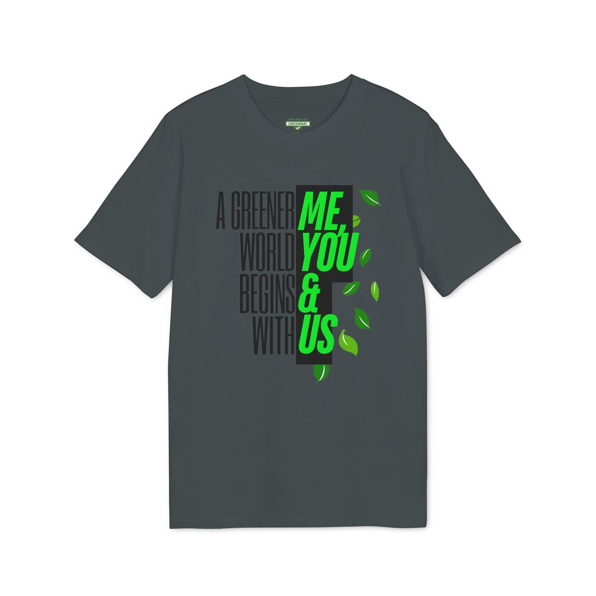 Earthsmart 'EARTH MOOD' Tee — "A GREENER WORLD BEGINS WITH ME, YOU & US". (UNISEX).