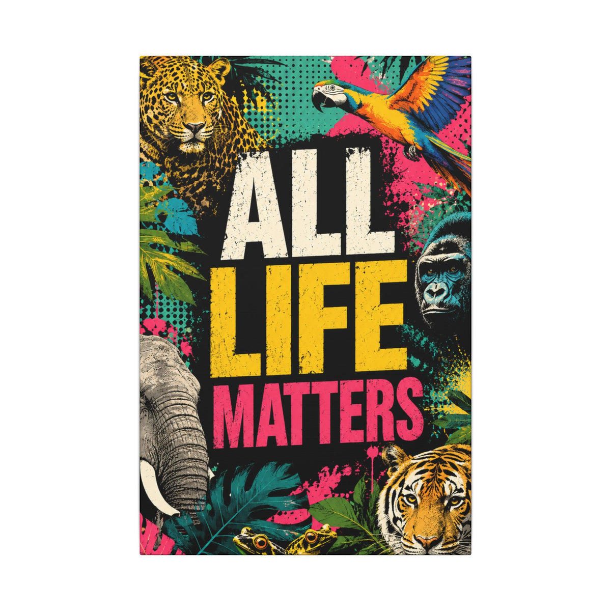 "ALL LIFE MATTERS" (Pop culture art style) - Earthsmart Canvas Wall Art. Jungle Wildlife. (Matte Stretched Print).
