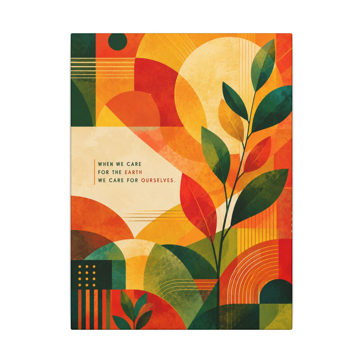 "WHEN WE CARE FOR EARTH, WE CARE FOR OURSELVES" (Botanical Abstract art). Earthsmart Eco Wall Art.