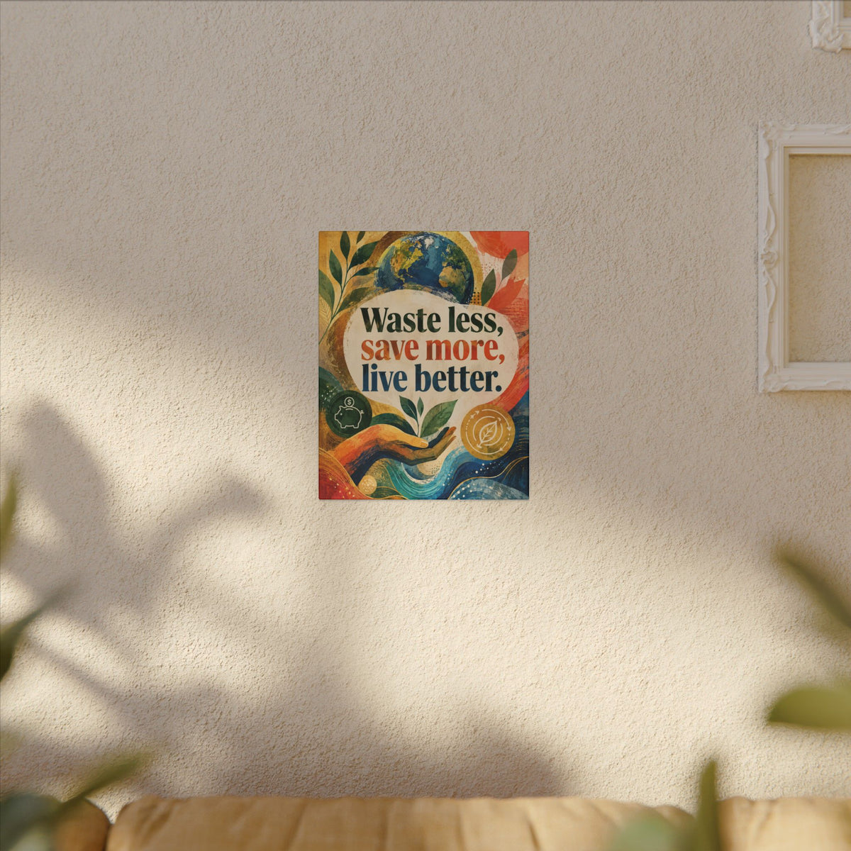 "WASTE LESS, SAVE MORE, LIVE BETTER". – Inspirational Eco Canvas