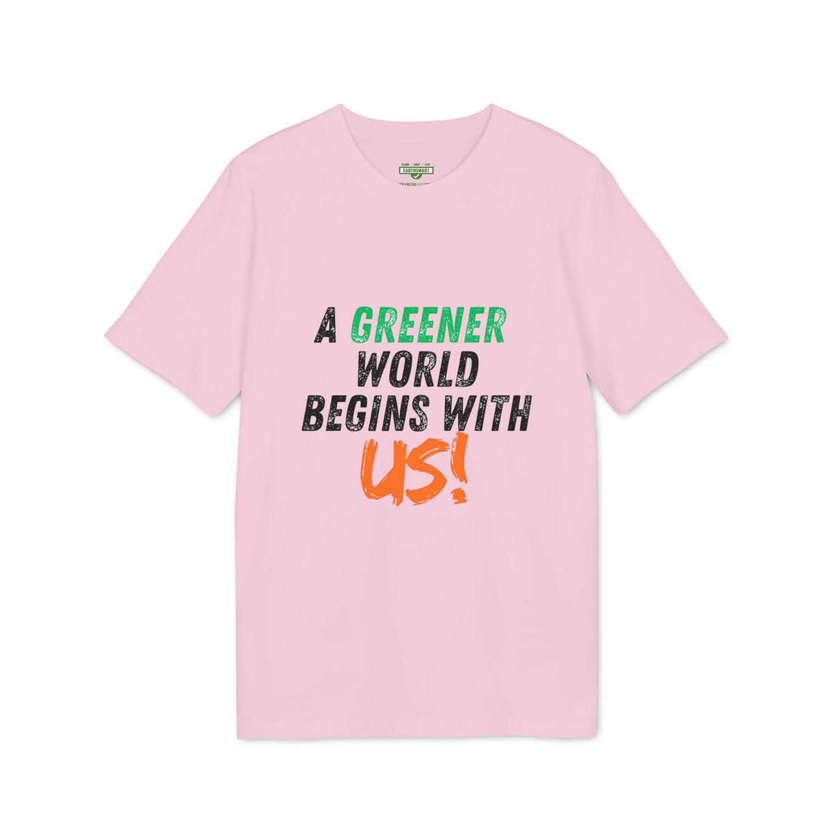 A Greener World Begins With Us T-Shirt