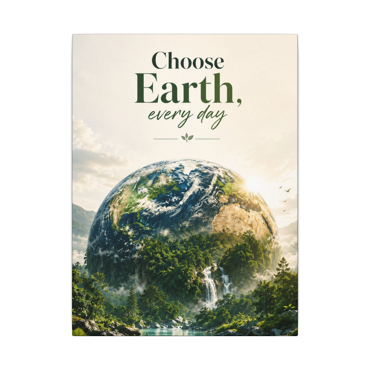"CHOOSE EARTH EVERYDAY" - Earthsmart Canvas Wall Art.