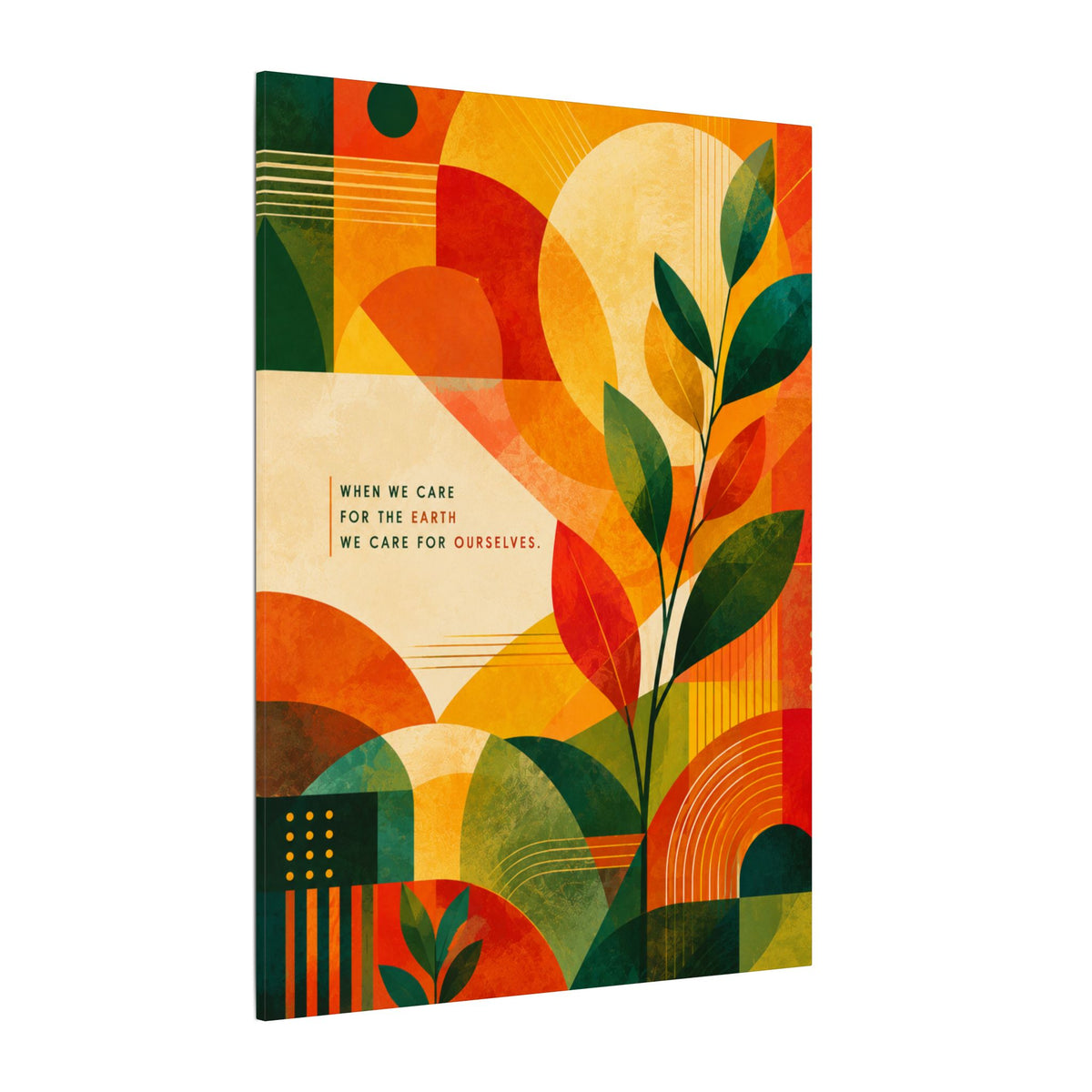 "WHEN WE CARE FOR EARTH, WE CARE FOR OURSELVES" (Botanical Abstract art). Earthsmart Eco Wall Art.