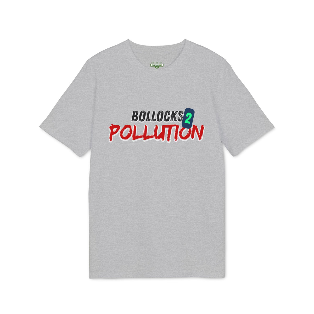 Earthsmart 'EARTH MOOD' TEE. - "Bollocks 2 Pollution". (Unisex).