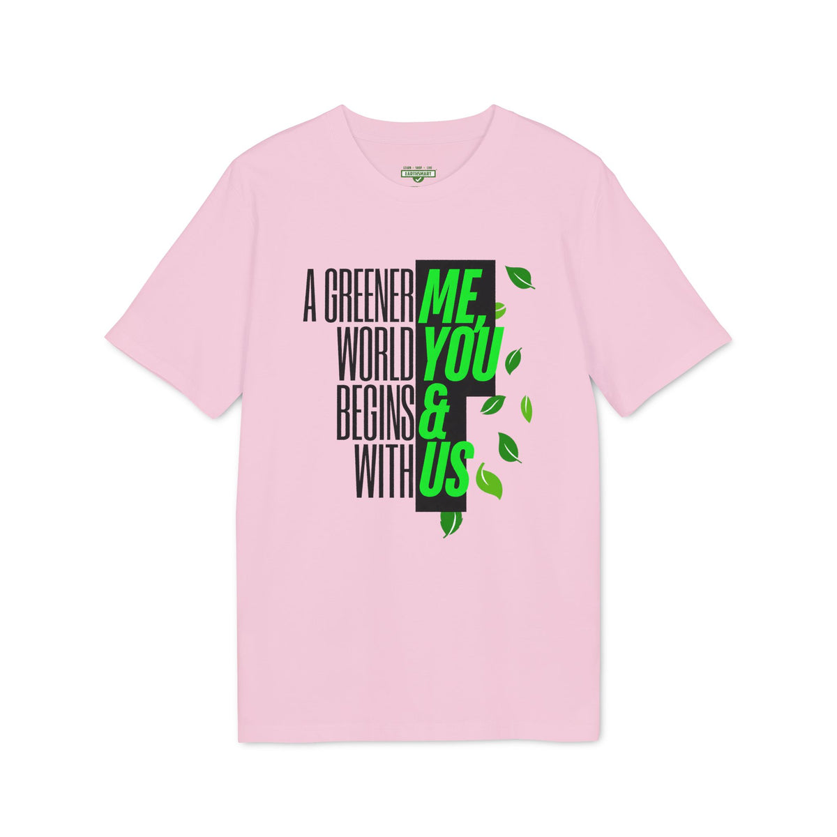 Earthsmart 'EARTH MOOD' Tee — "A GREENER WORLD BEGINS WITH ME, YOU & US". (UNISEX).