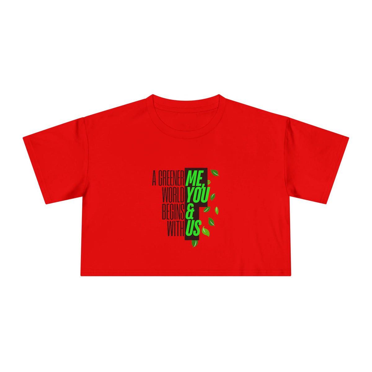 EARTHSMART CROP TOP - 'A GREENER WORLD, BEGINS WITH ME, YOU & US' — Eco-Friendly - 100% Cotton.