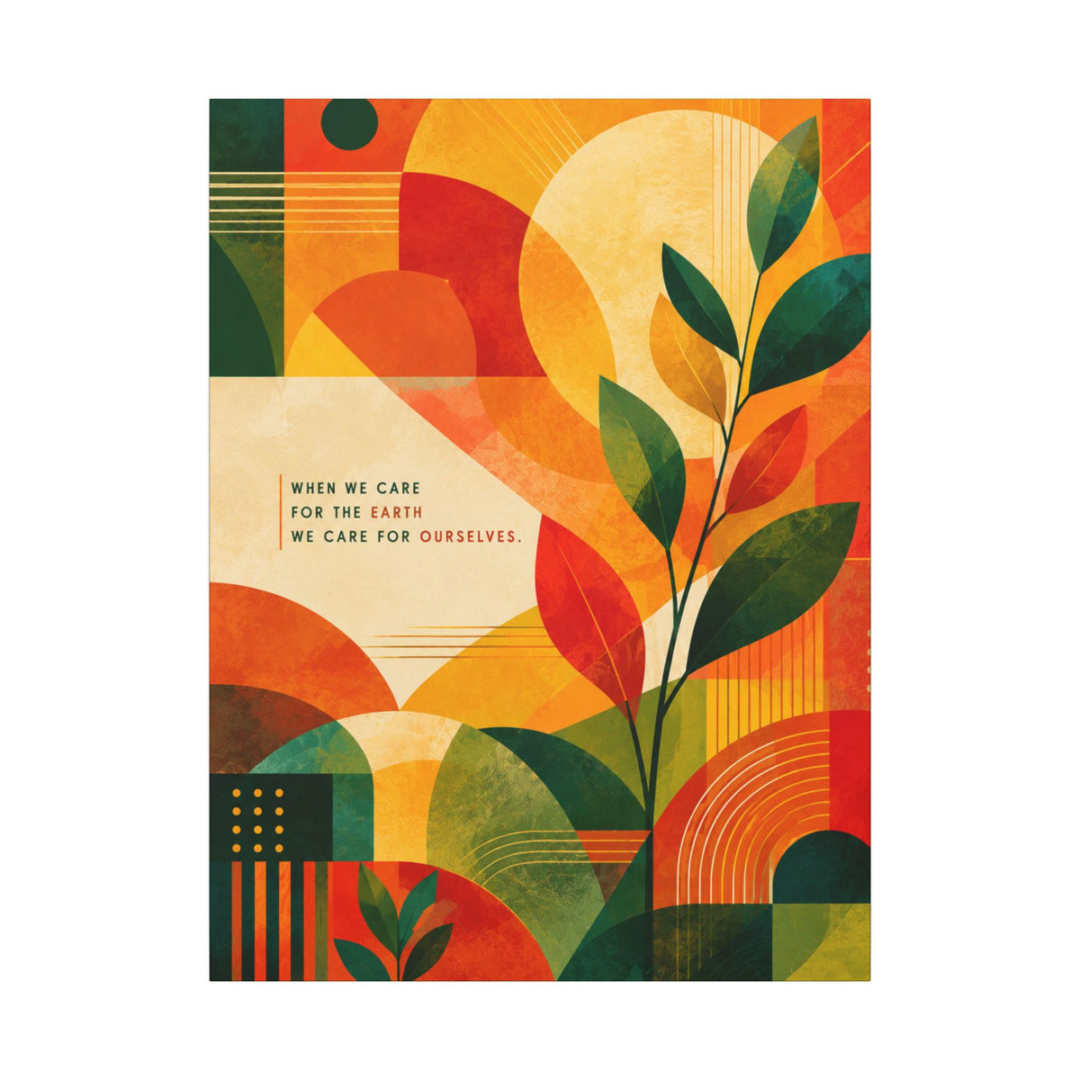 "WHEN WE CARE FOR EARTH, WE CARE FOR OURSELVES" (Botanical Abstract art). Earthsmart Eco Wall Art.