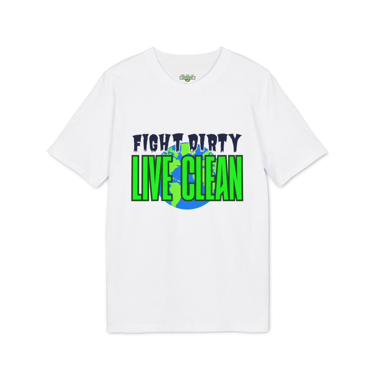 Earthsmart 'EARTH MOOD' Tee — "FIGHT DIRTY LIVE CLEAN".  (UNISEX).