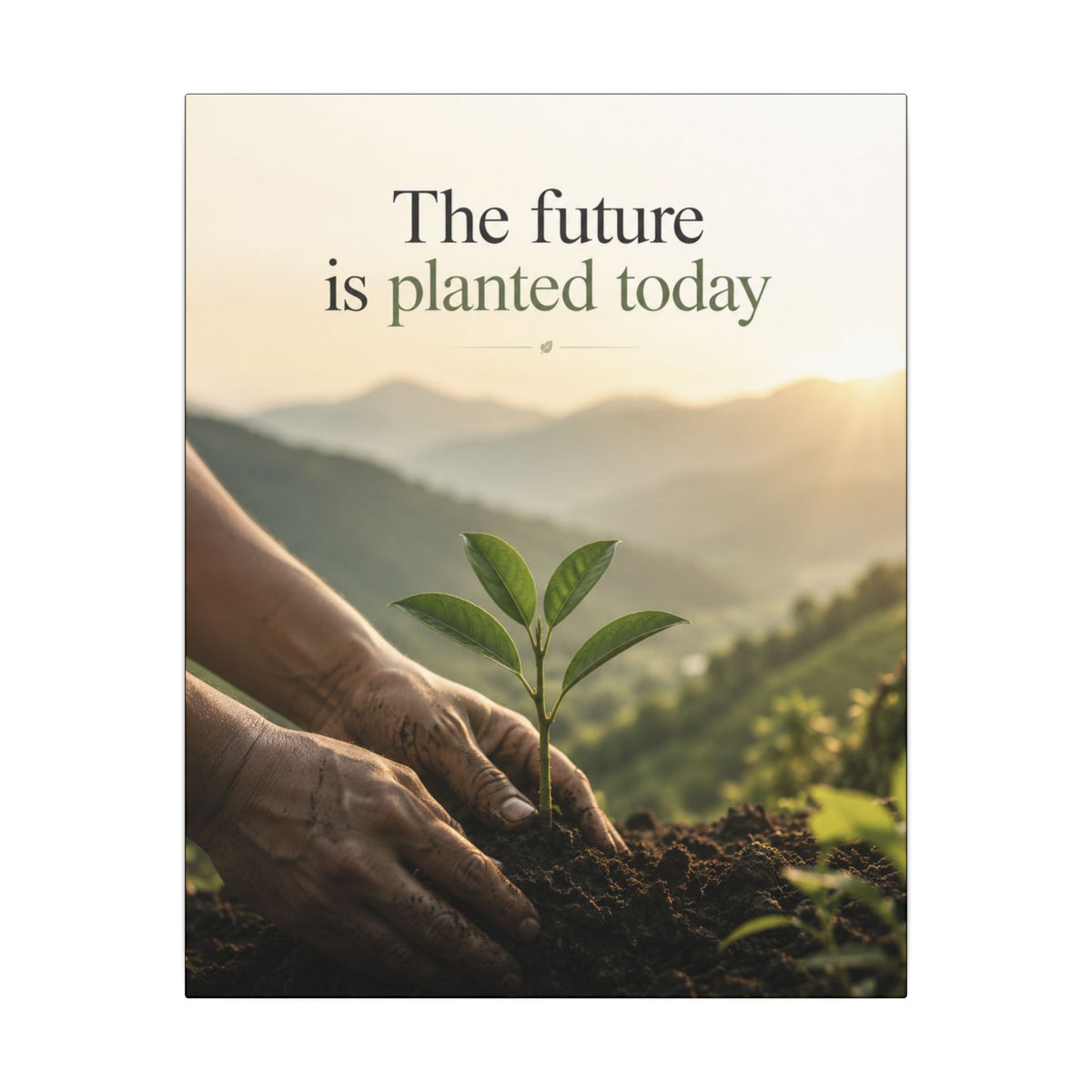 "THE FUTURE IS PLANTED TODAY". Earthsmart Eco Canvas Wall Art (Matte Stretched Print).