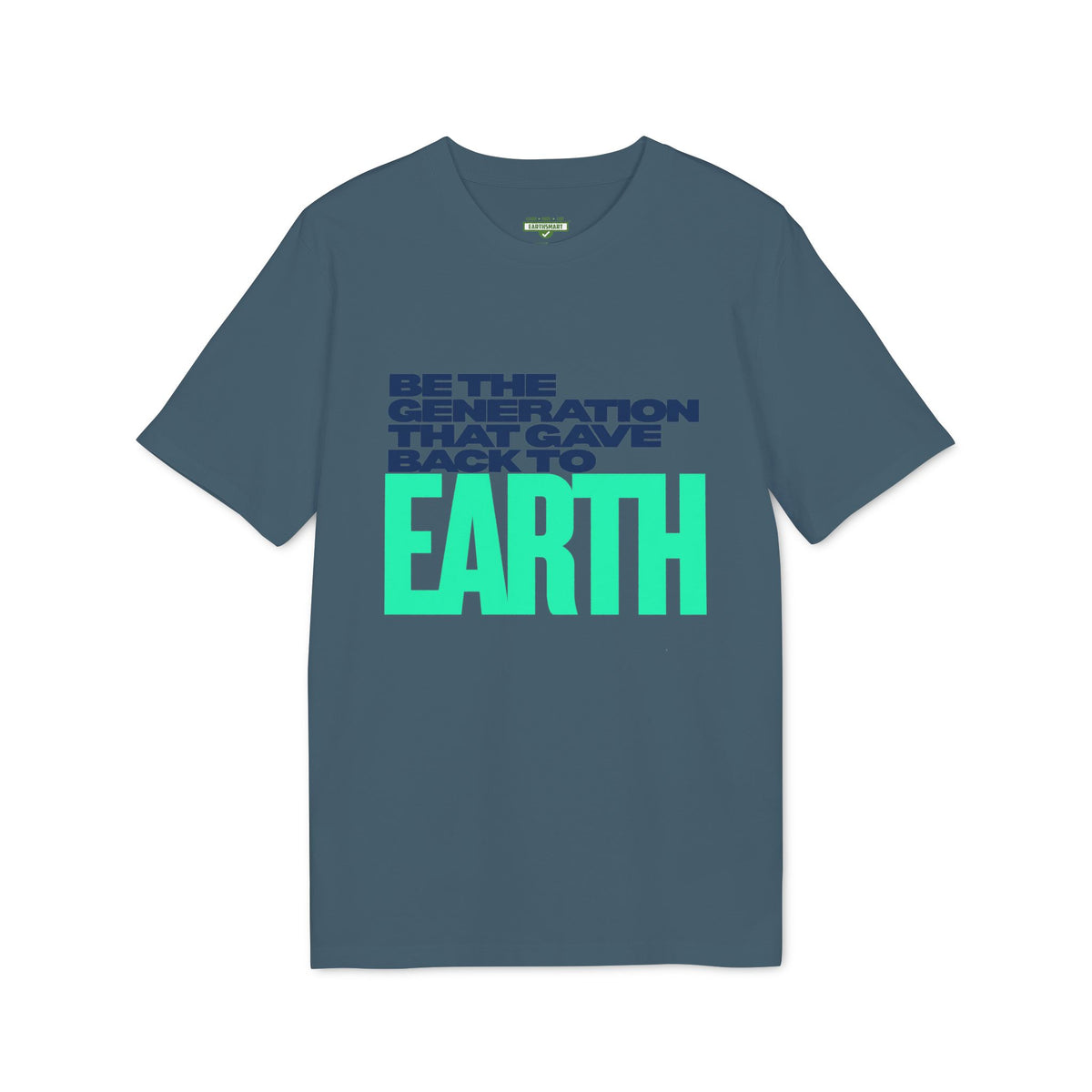 Earthsmart 'EARTH MOOD' Tee — "BE THE GENERATION THAT GAVE BACK TO EARTH". (UNISEX).