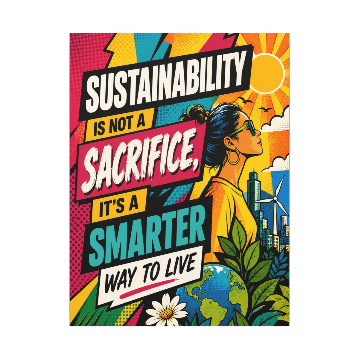 "SUSTAINABILITY IS NOT A SACRIFICE, IT'S A SMARTER WAY TO LIVE" (Pop culture art style). Earthsmart Eco Canvas Wall Art (Matte Stretched Print).