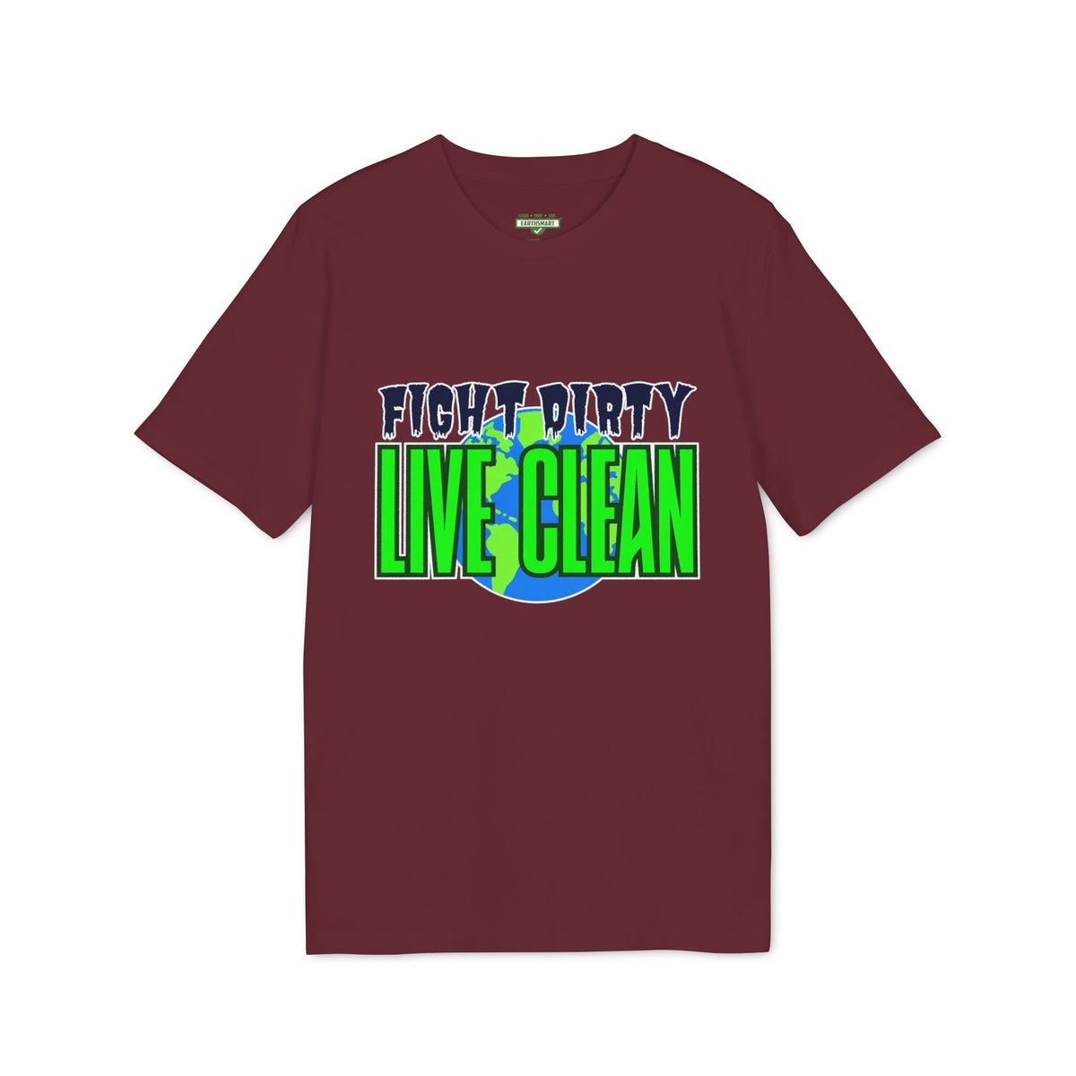 Earthsmart 'EARTH MOOD' Tee — "FIGHT DIRTY LIVE CLEAN".  (UNISEX).