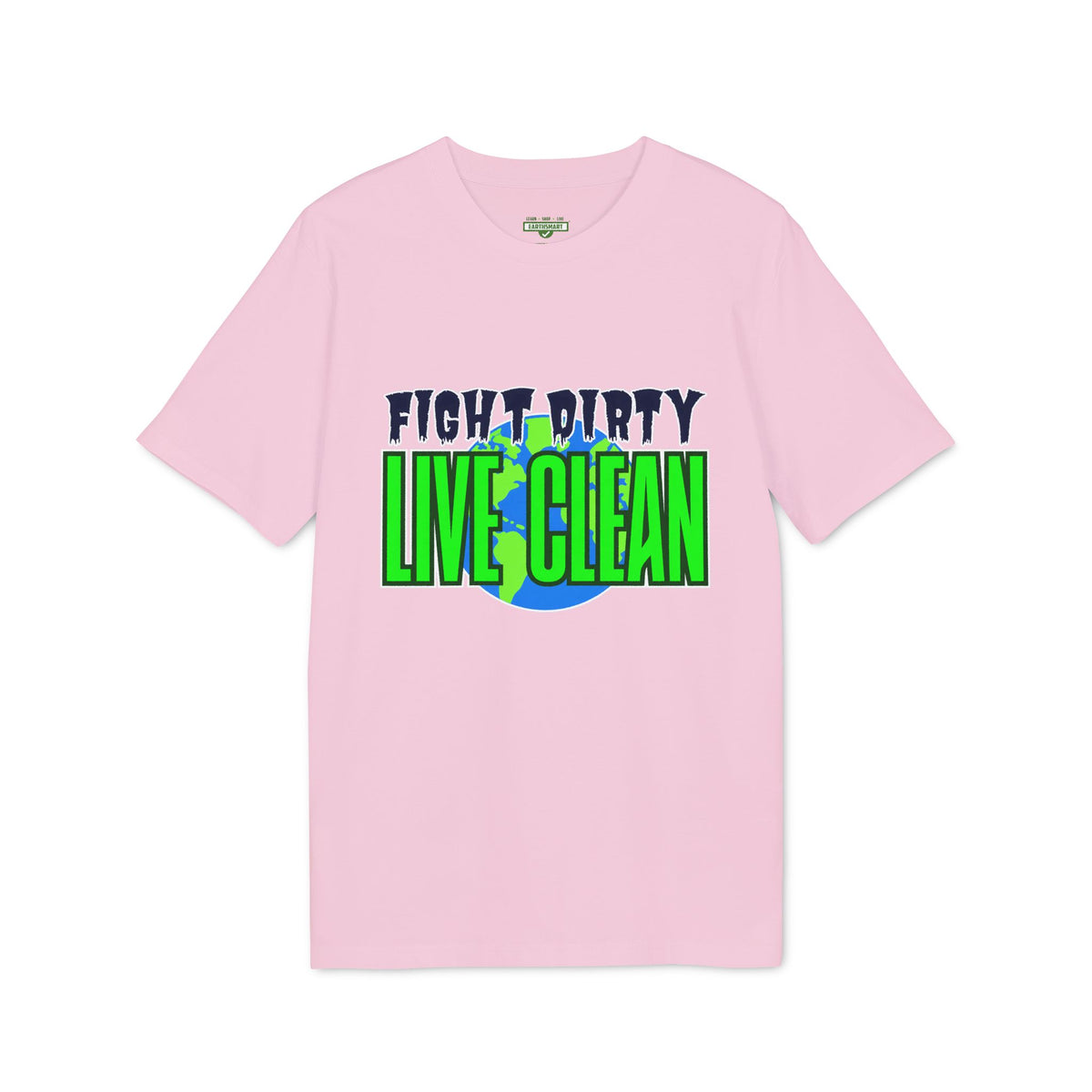 Earthsmart 'EARTH MOOD' Tee — "FIGHT DIRTY LIVE CLEAN".  (UNISEX).