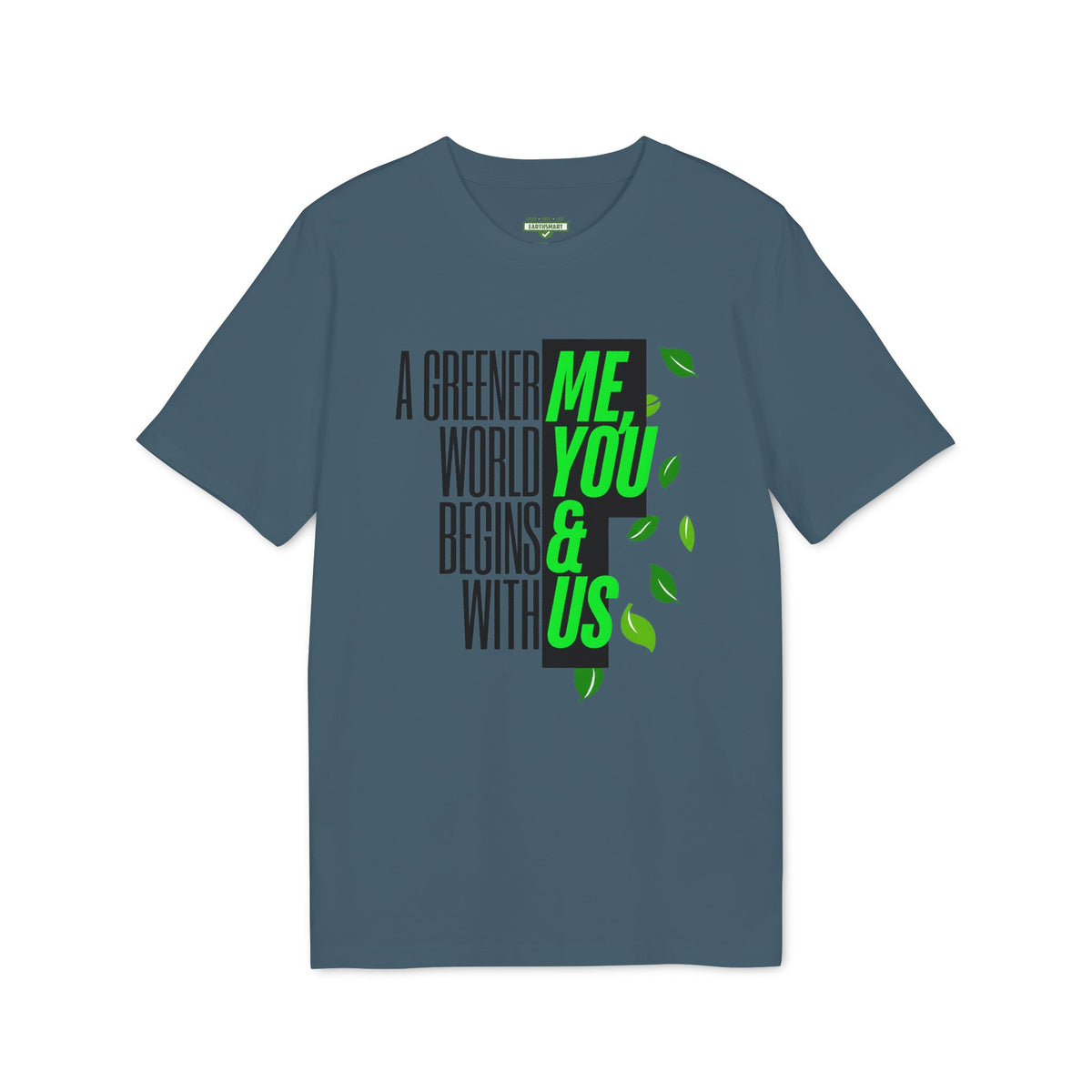 Earthsmart 'EARTH MOOD' Tee — "A GREENER WORLD BEGINS WITH ME, YOU & US". (UNISEX).