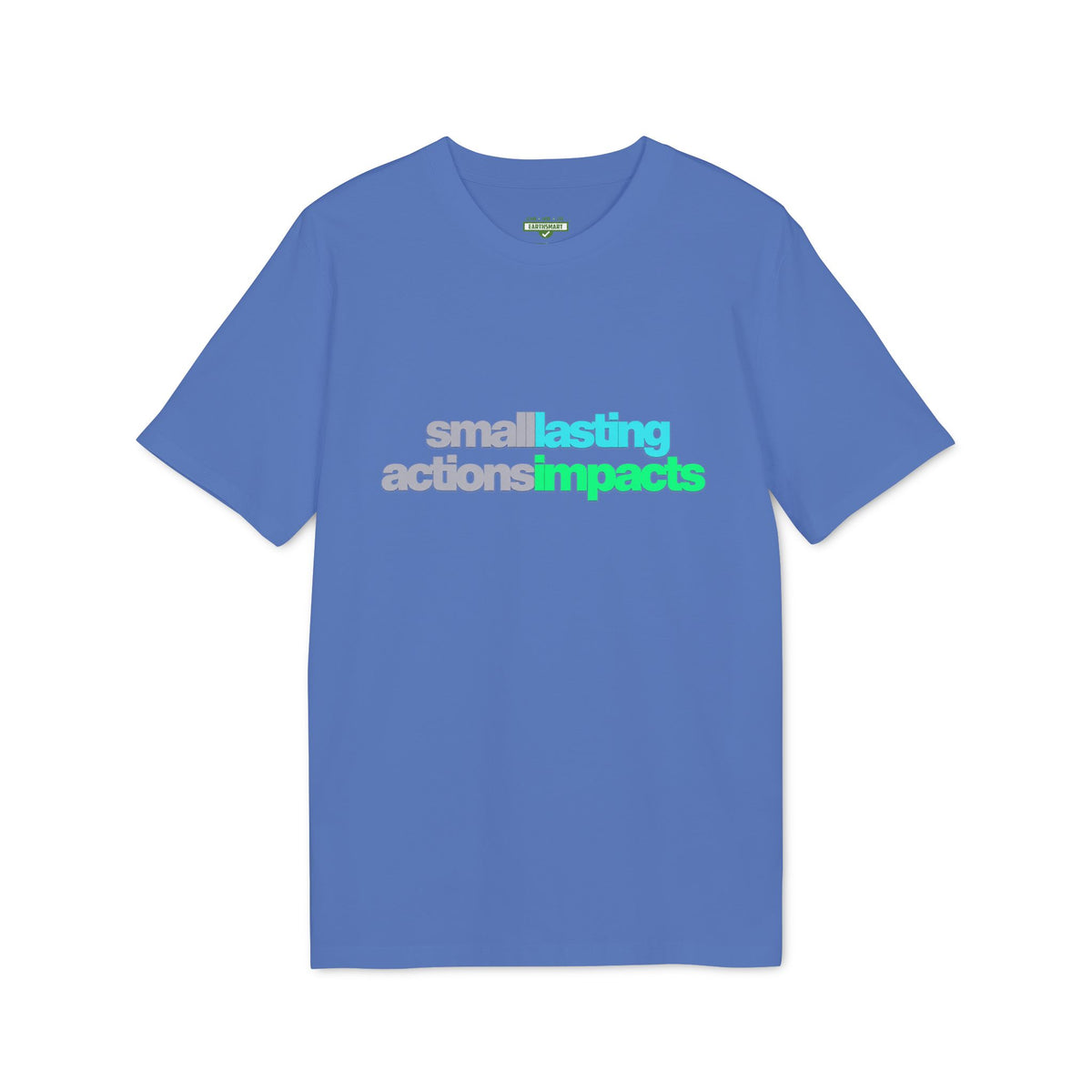 Earthsmart 'EARTH MOOD' Tee — "SMALL ACTIONS - LASTING IMPACTS". (UNISEX).