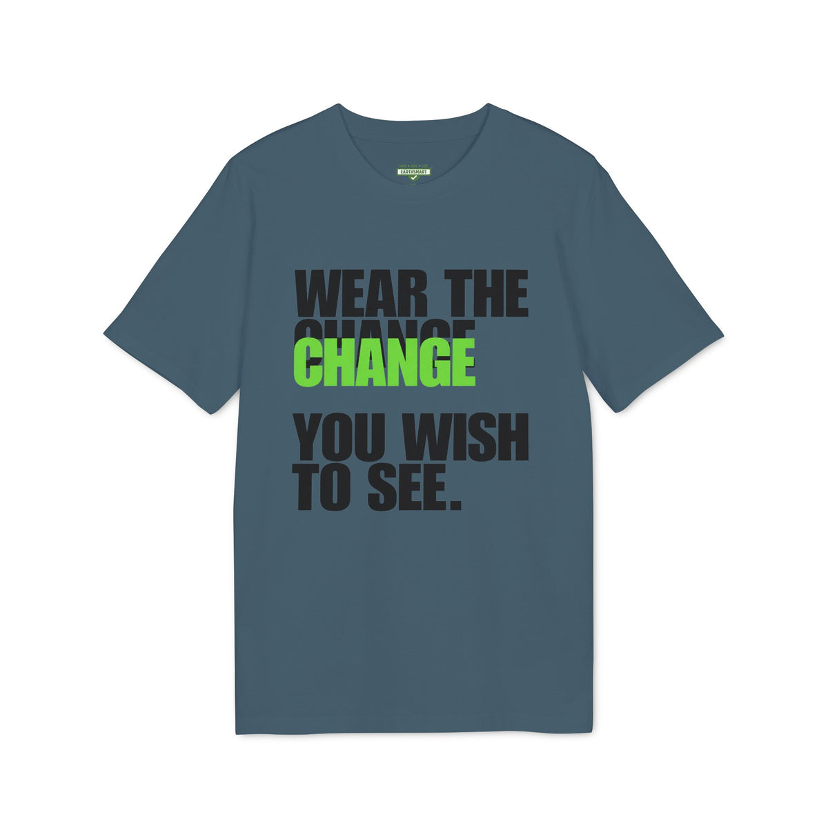Earthsmart 'EARTH MOOD' Tee — "WEAR THE CHANGE YOU WISH TO SEE".