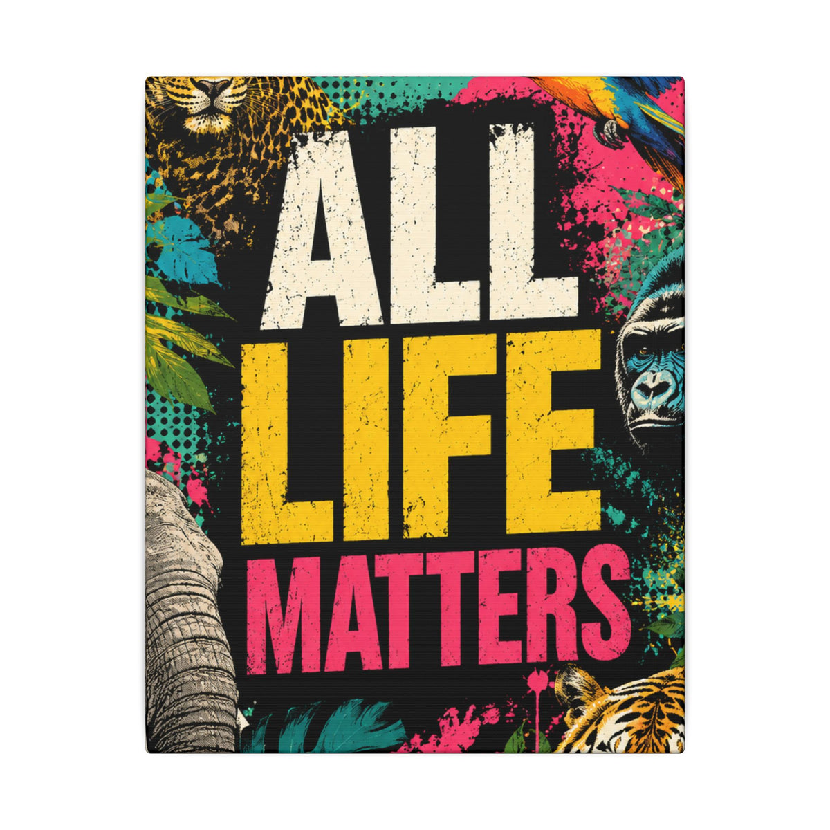 "ALL LIFE MATTERS" (Pop culture art style) - Earthsmart Canvas Wall Art. Jungle Wildlife. (Matte Stretched Print).