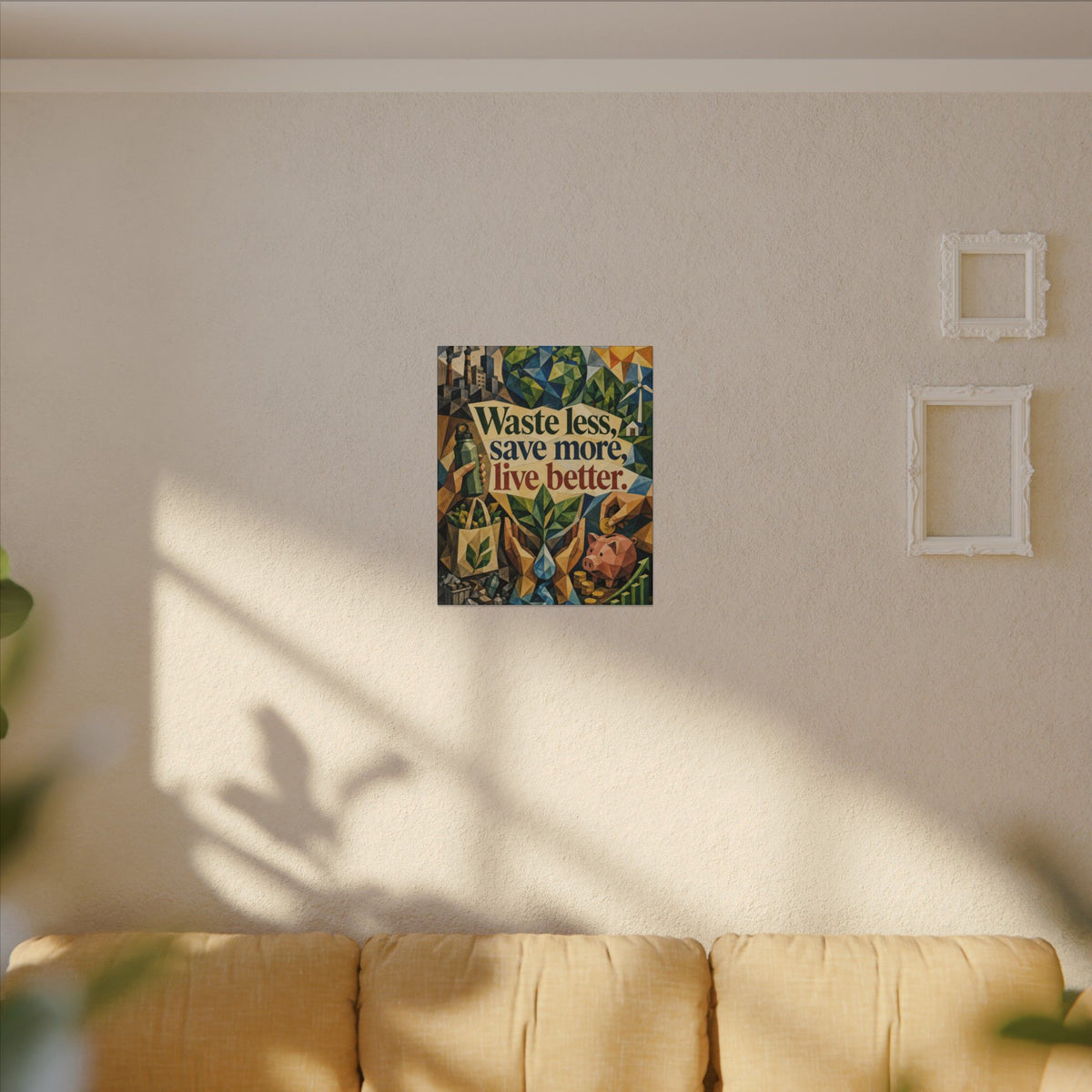 "WASTE LESS SAVE MORE, LIVE BETTTER." (Cubist art style). Earthsmart,  Eco-Friendly Inspirational Wall Art