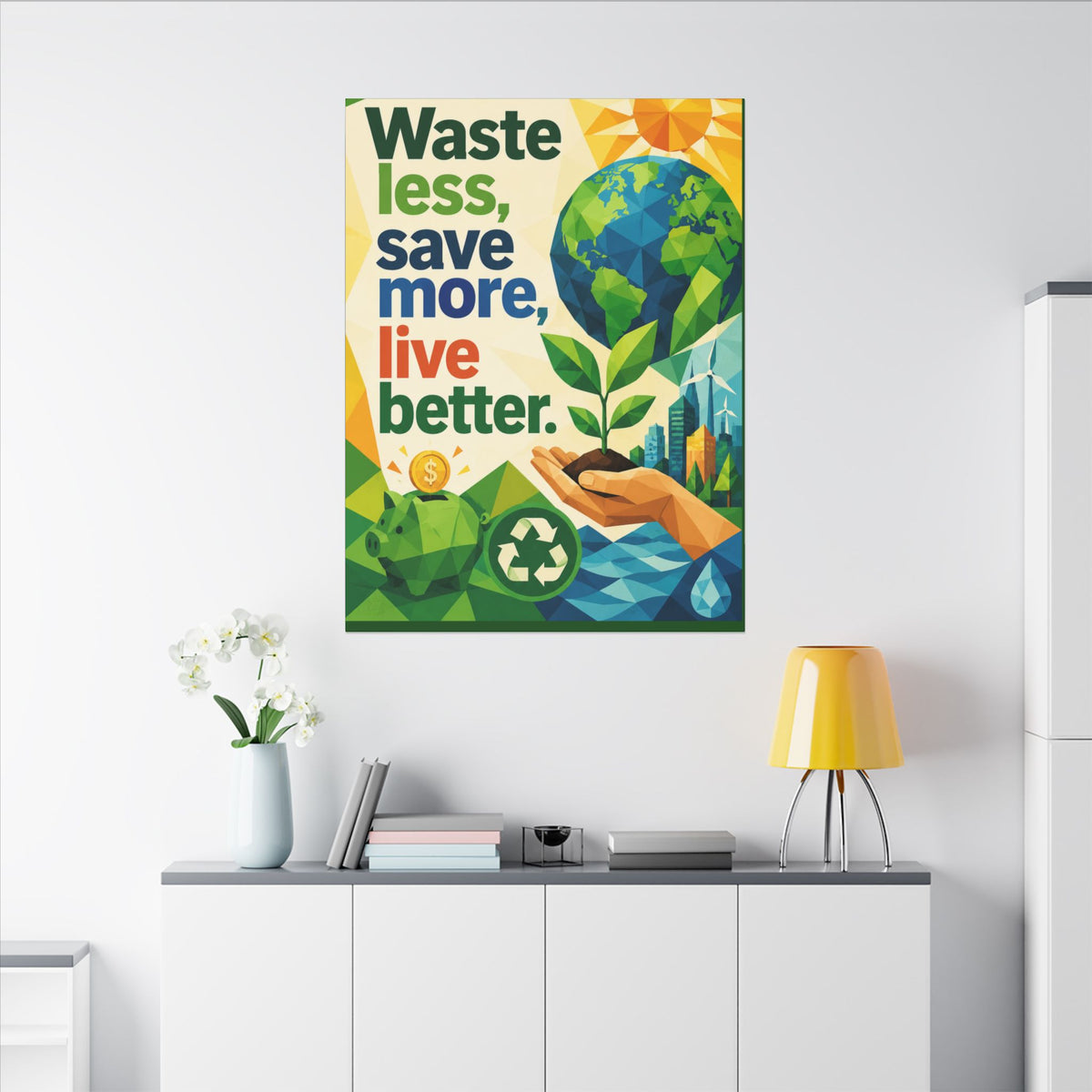 "WASTE LESS SAVE MORE, LIVE BETTTER." (Geometric art style). Earthsmart,  Eco-Friendly Inspirational Wall Art