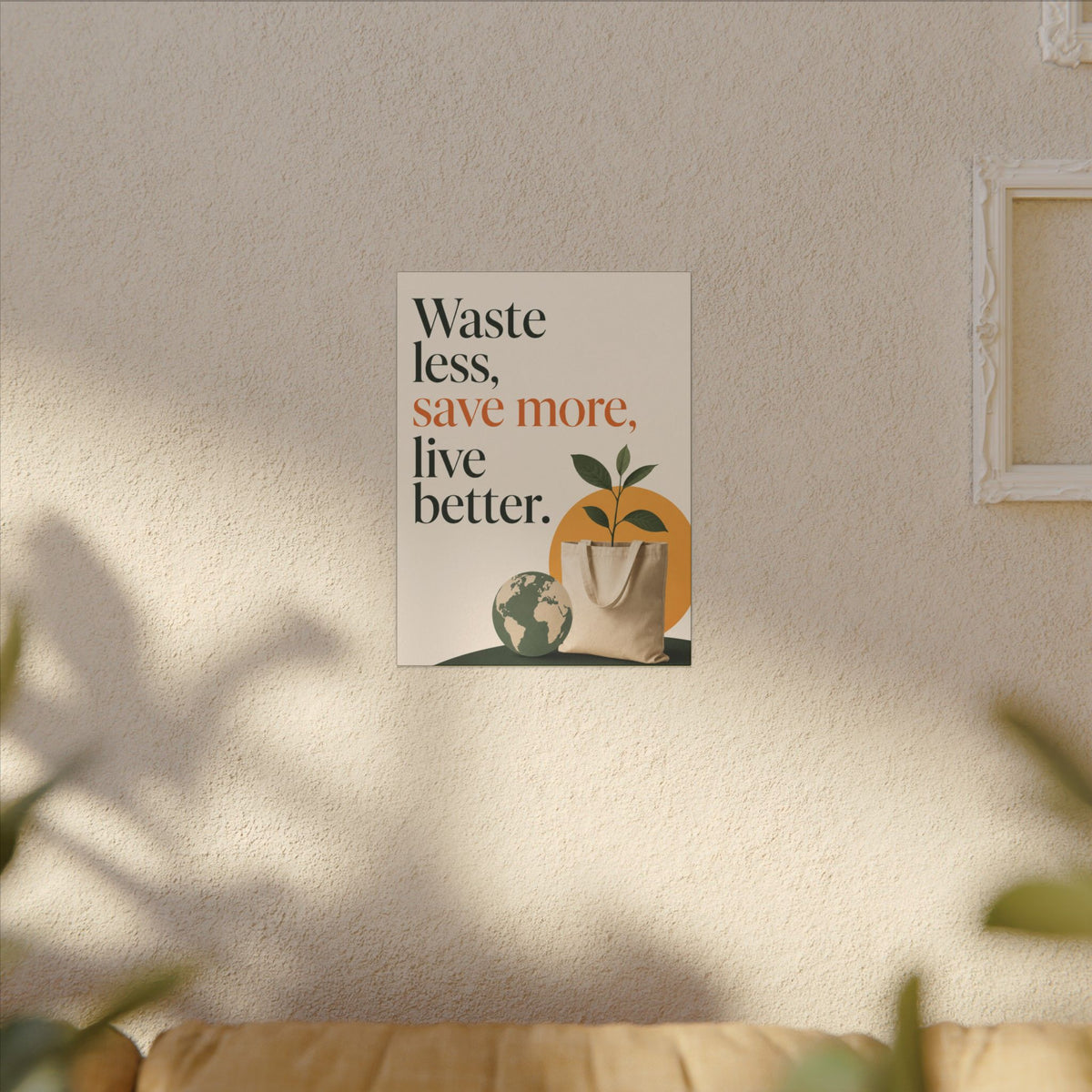 "WASTE LESS, SAVE MORE, LIVE BETTER." (Minimalist art style). Earthsmart Wall Art.