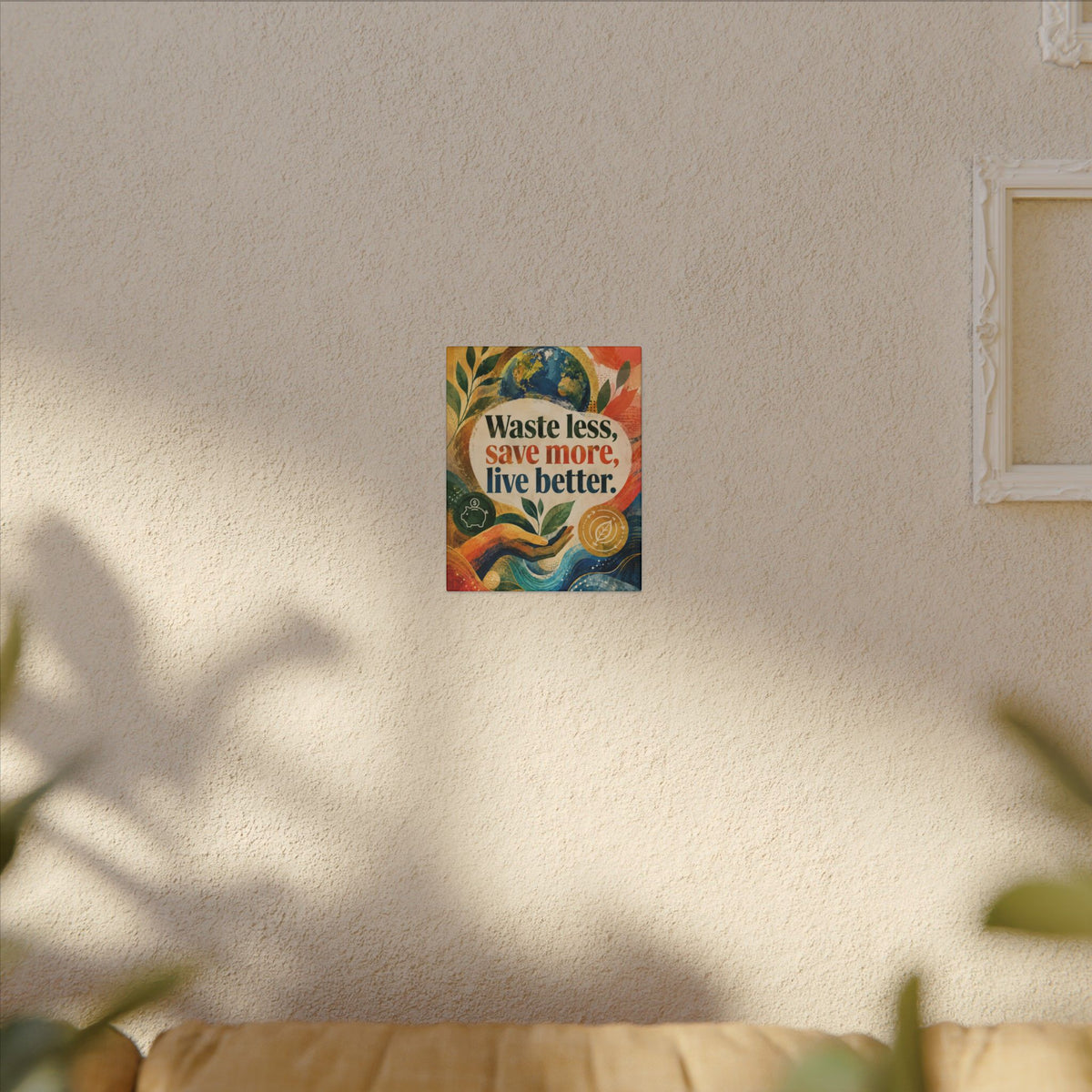 "WASTE LESS, SAVE MORE, LIVE BETTER". – Inspirational Eco Canvas