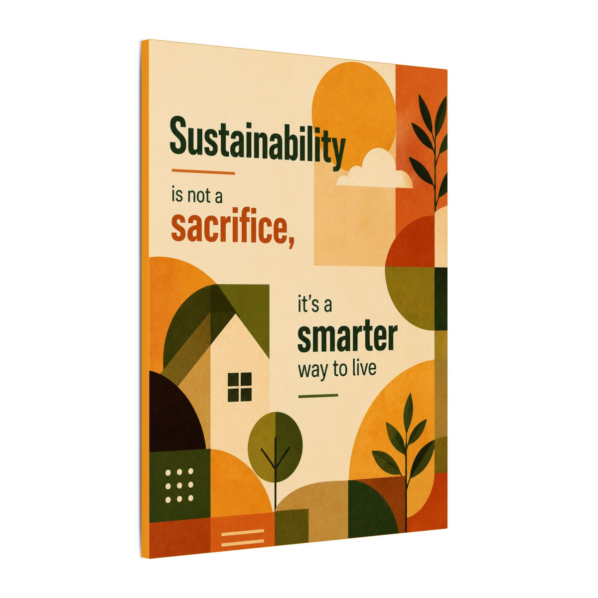 "SUSTAINABILITY IS NOT A SACRIFICE, IT'S A SMARTER WAY TO LIVE" (Contemporary art style). Earthsmart Eco Canvas Wall Art (Matte Stretched Print).