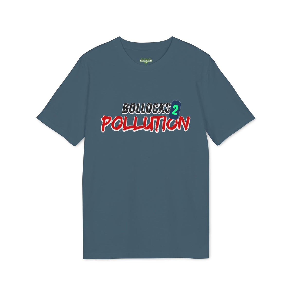 Earthsmart 'EARTH MOOD' TEE. - "Bollocks 2 Pollution". (Unisex).