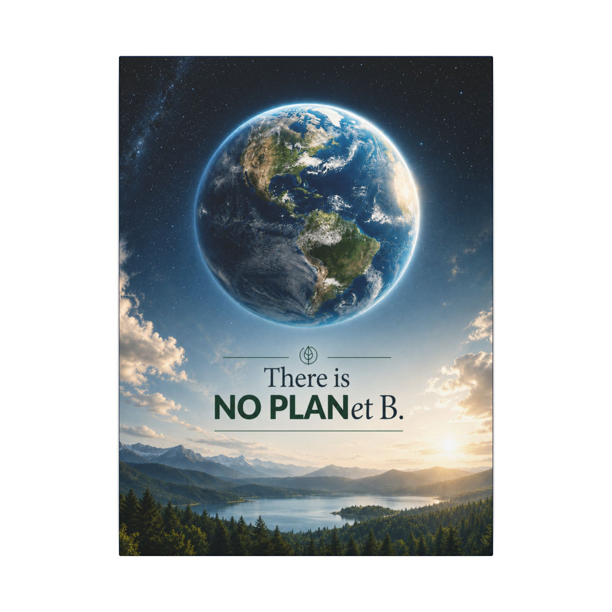 "THERE IS NO PLANET B". Earthsmart Eco Canvas Wall Art (Matte Stretched Print).