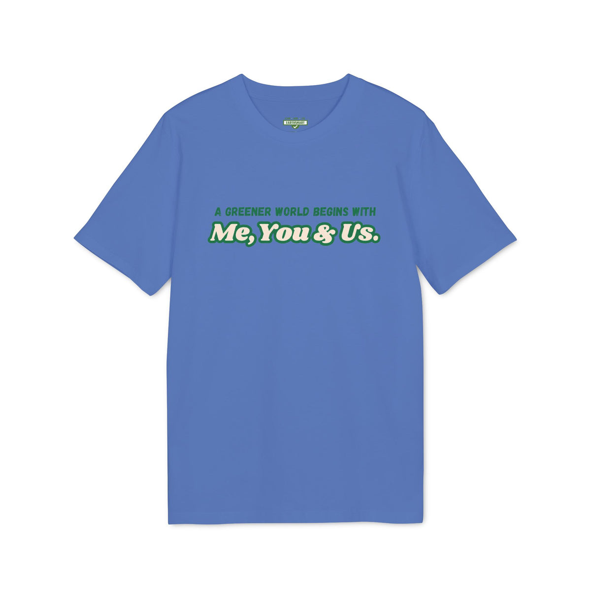 Earthsmart 'EARTH MOOD' TEE. - "A Greener World Begins With Me, You & Us". (Unisex).