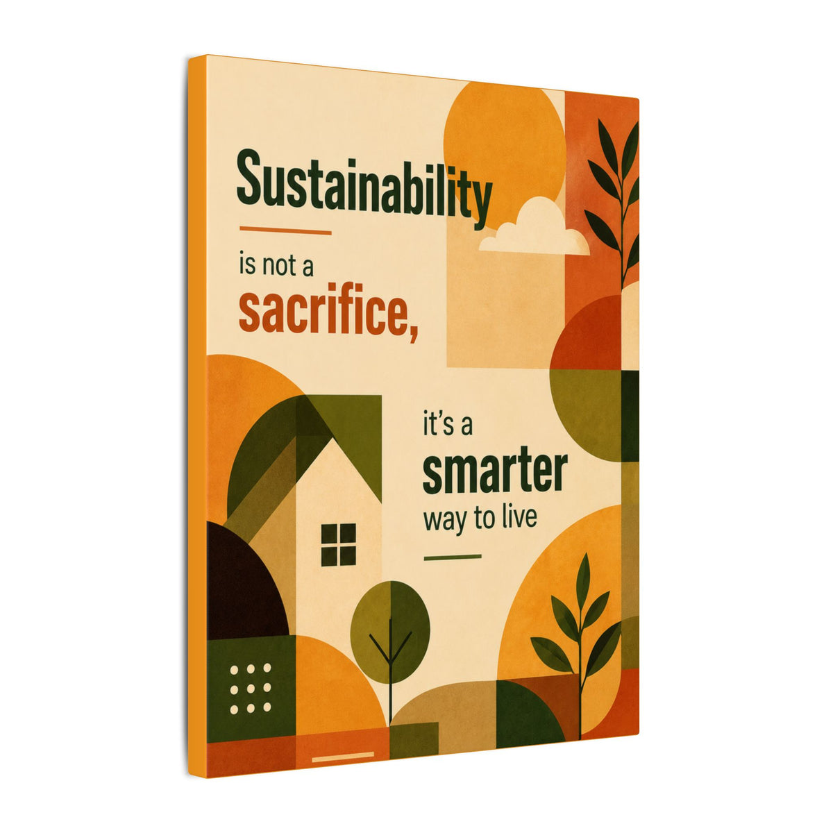 "SUSTAINABILITY IS NOT A SACRIFICE, IT'S A SMARTER WAY TO LIVE" (Contemporary art style). Earthsmart Eco Canvas Wall Art (Matte Stretched Print).