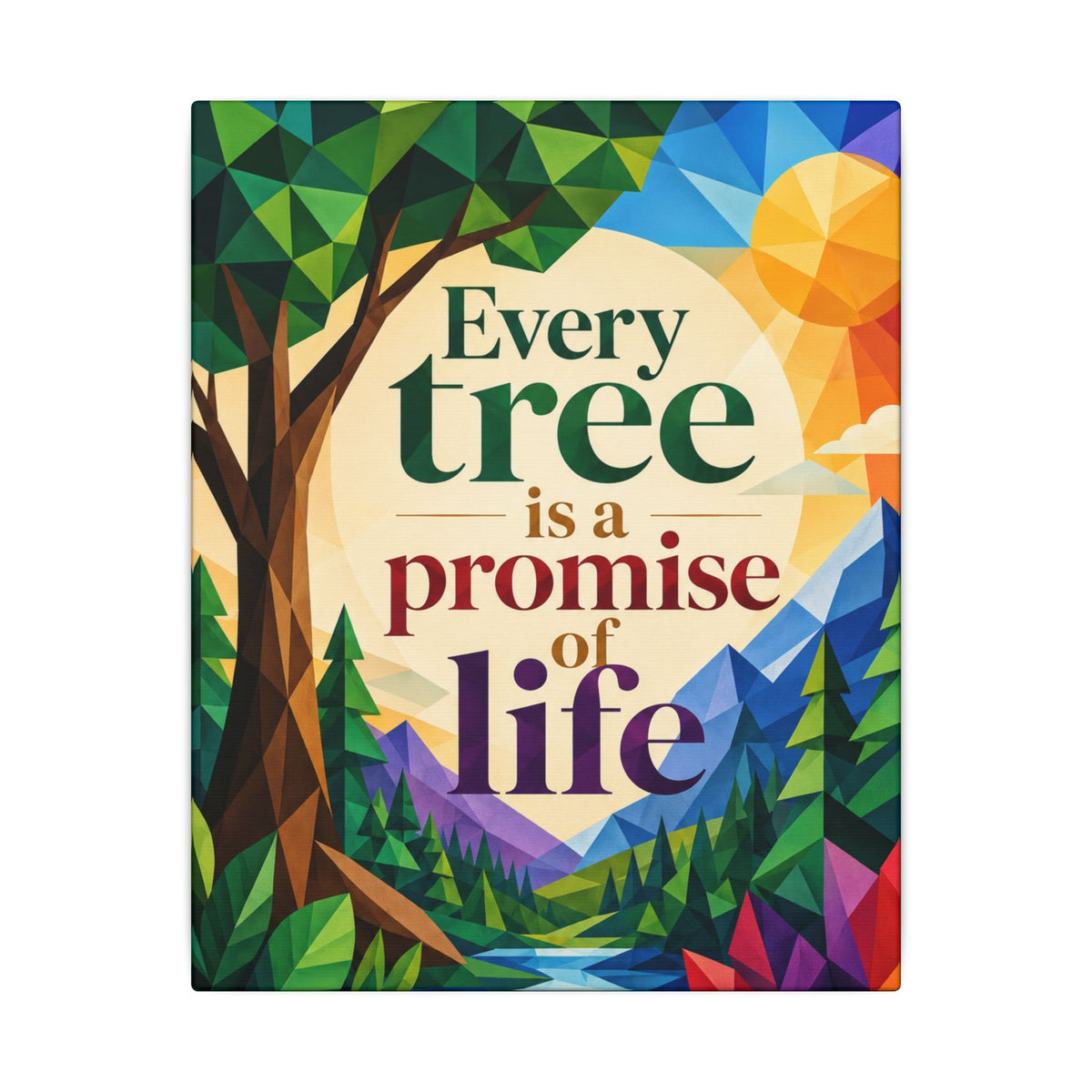 "EVERY TREE IS A PROMISE OF LIFE" (Geometric art style). Earthsmart Eco Canvas Wall Art (Matte Stretched Print).