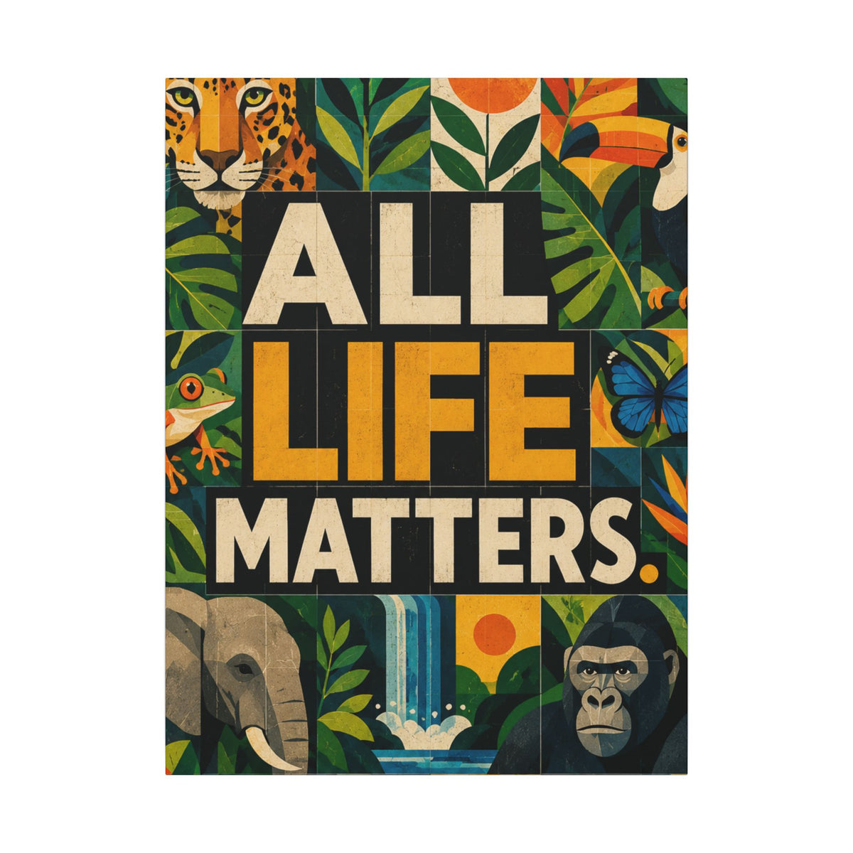 "ALL LIFE MATTERS" (Geometric art style) Earthsmart Canvas Wall Art — Jungle Wildlife. (Matte Stretched Print)