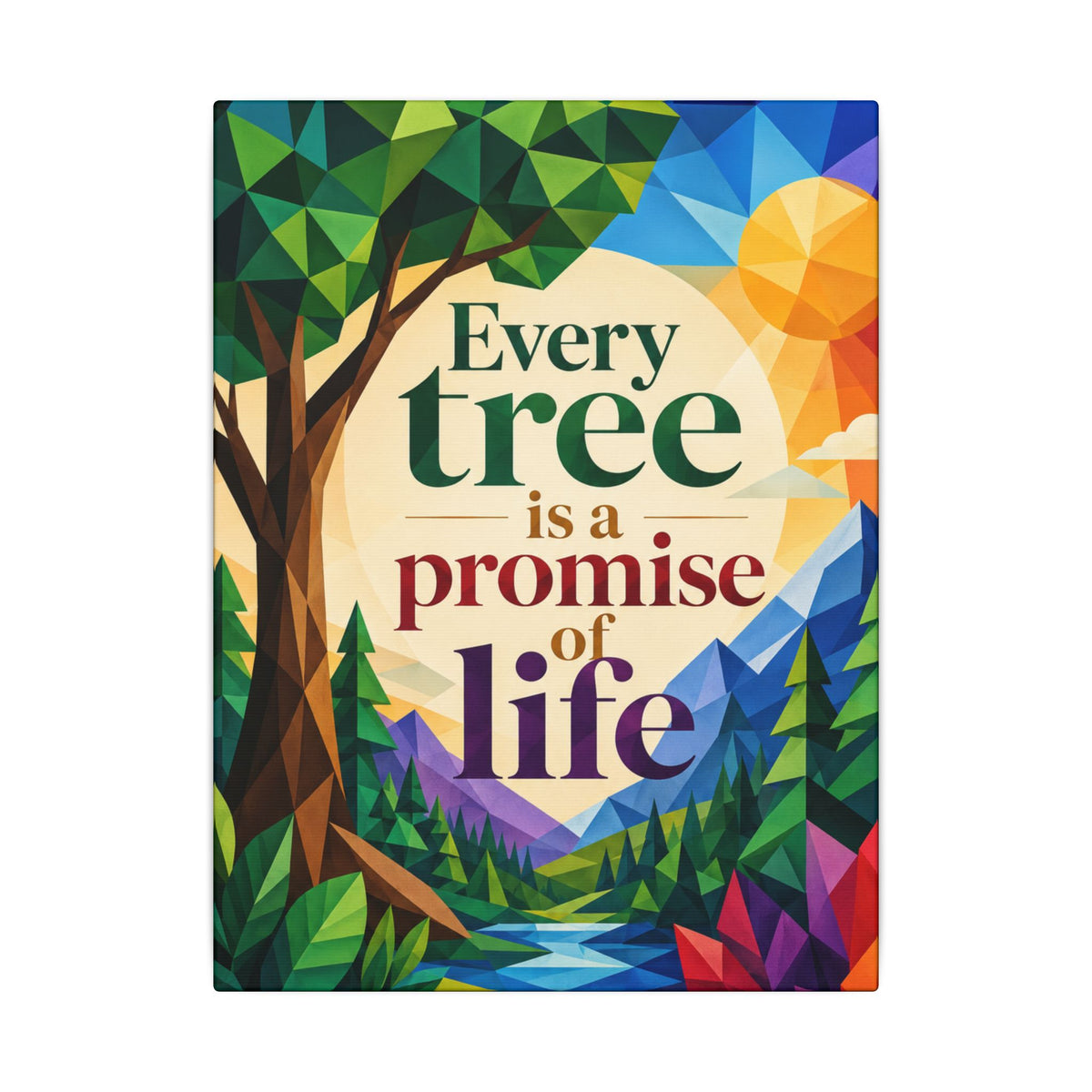 "EVERY TREE IS A PROMISE OF LIFE" (Geometric art style). Earthsmart Eco Canvas Wall Art (Matte Stretched Print).