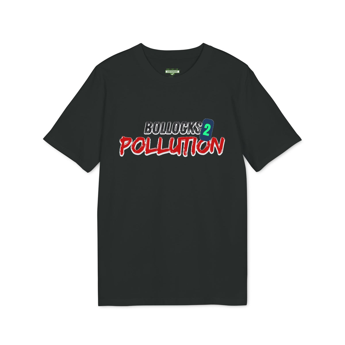 Earthsmart 'EARTH MOOD' TEE. - "Bollocks 2 Pollution". (Unisex).