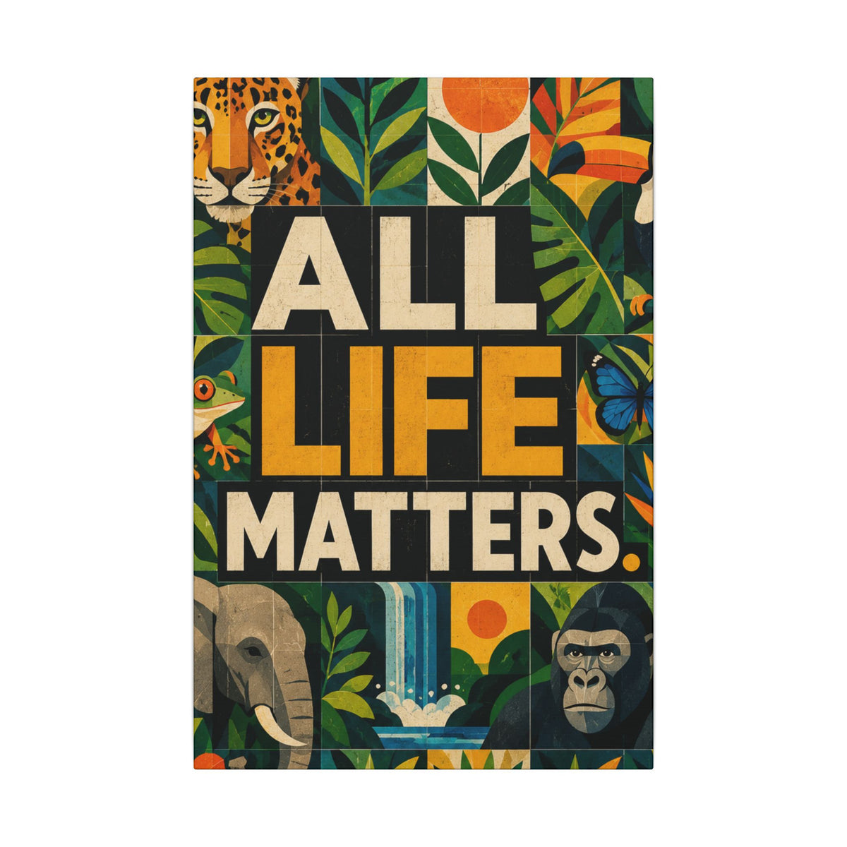 "ALL LIFE MATTERS" (Geometric art style) Earthsmart Canvas Wall Art — Jungle Wildlife. (Matte Stretched Print)
