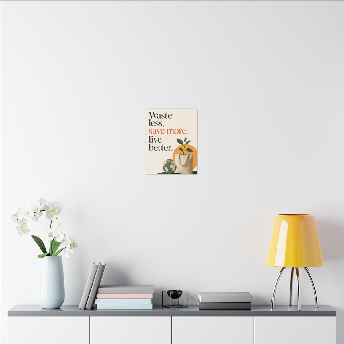 "WASTE LESS, SAVE MORE, LIVE BETTER." (Minimalist art style). Earthsmart Wall Art.