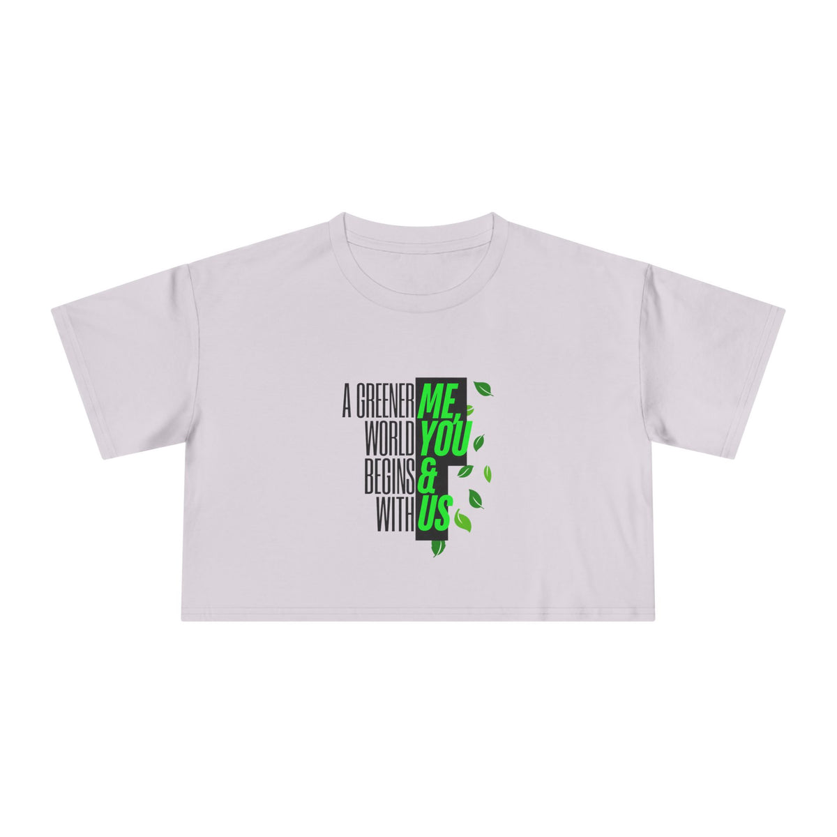 EARTHSMART CROP TOP - 'A GREENER WORLD, BEGINS WITH ME, YOU & US' — Eco-Friendly - 100% Cotton.