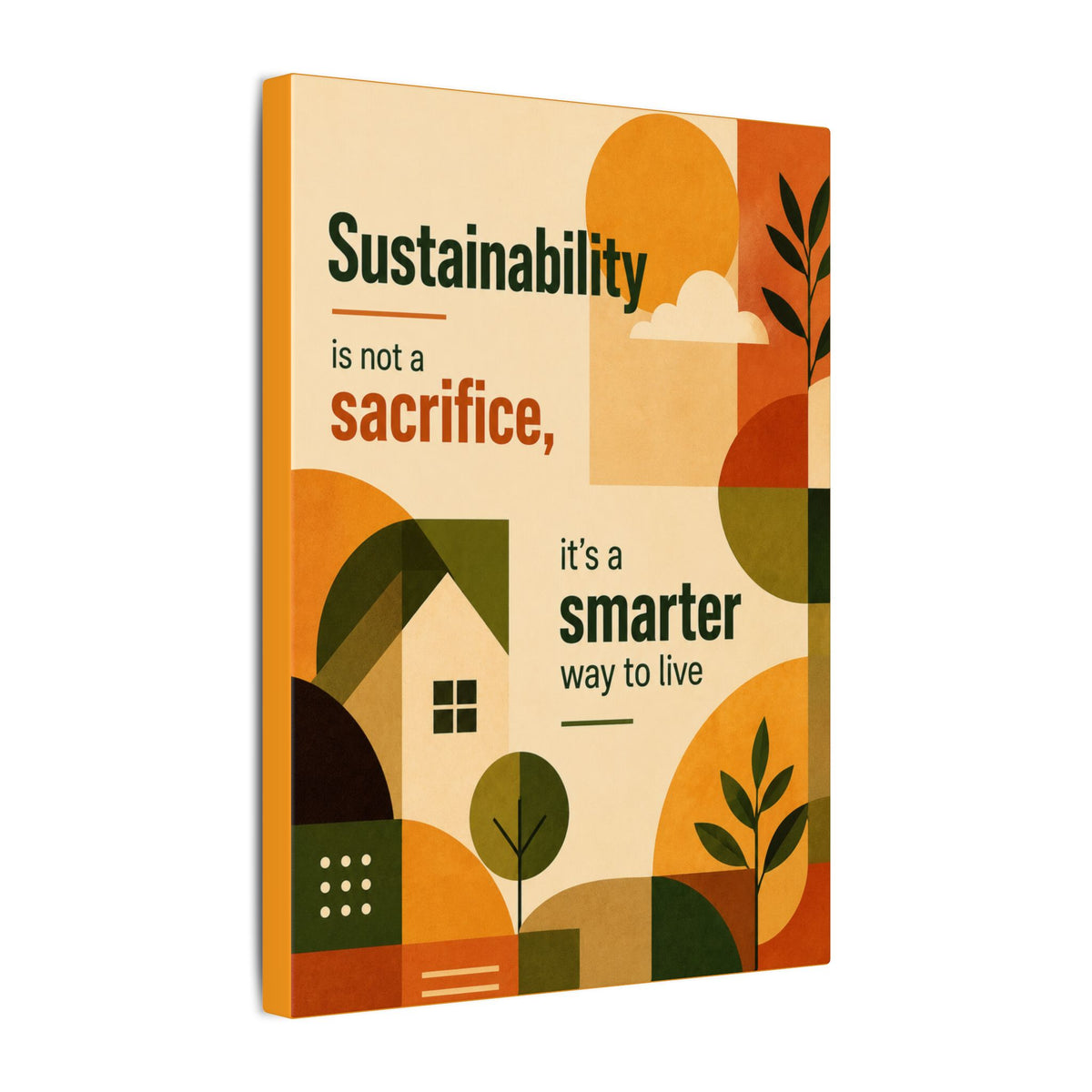 "SUSTAINABILITY IS NOT A SACRIFICE, IT'S A SMARTER WAY TO LIVE" (Contemporary art style). Earthsmart Eco Canvas Wall Art (Matte Stretched Print).
