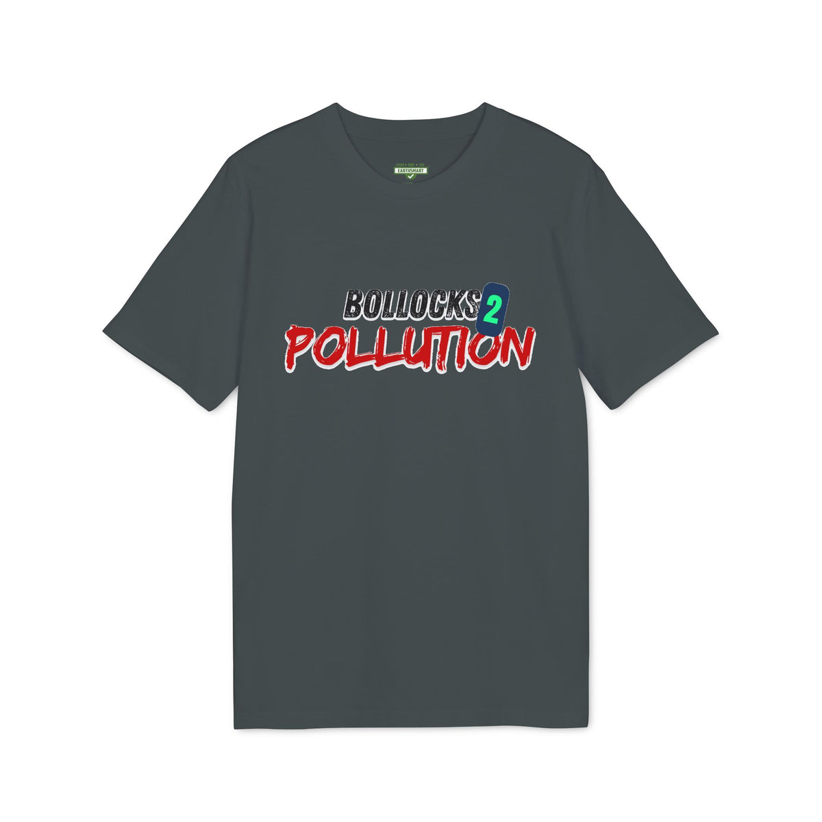 Earthsmart 'EARTH MOOD' TEE. - "Bollocks 2 Pollution". (Unisex).