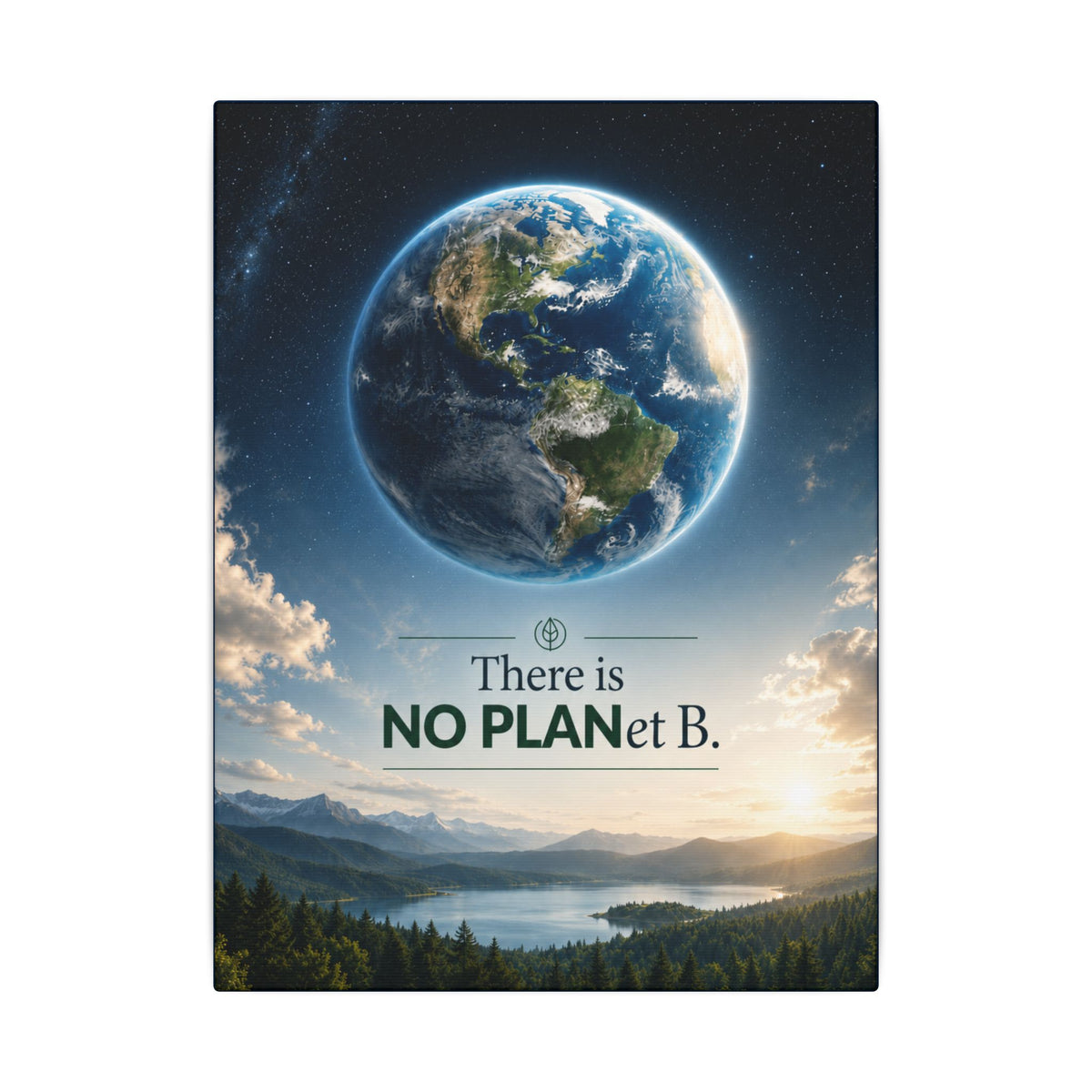 "THERE IS NO PLANET B". Earthsmart Eco Canvas Wall Art (Matte Stretched Print).