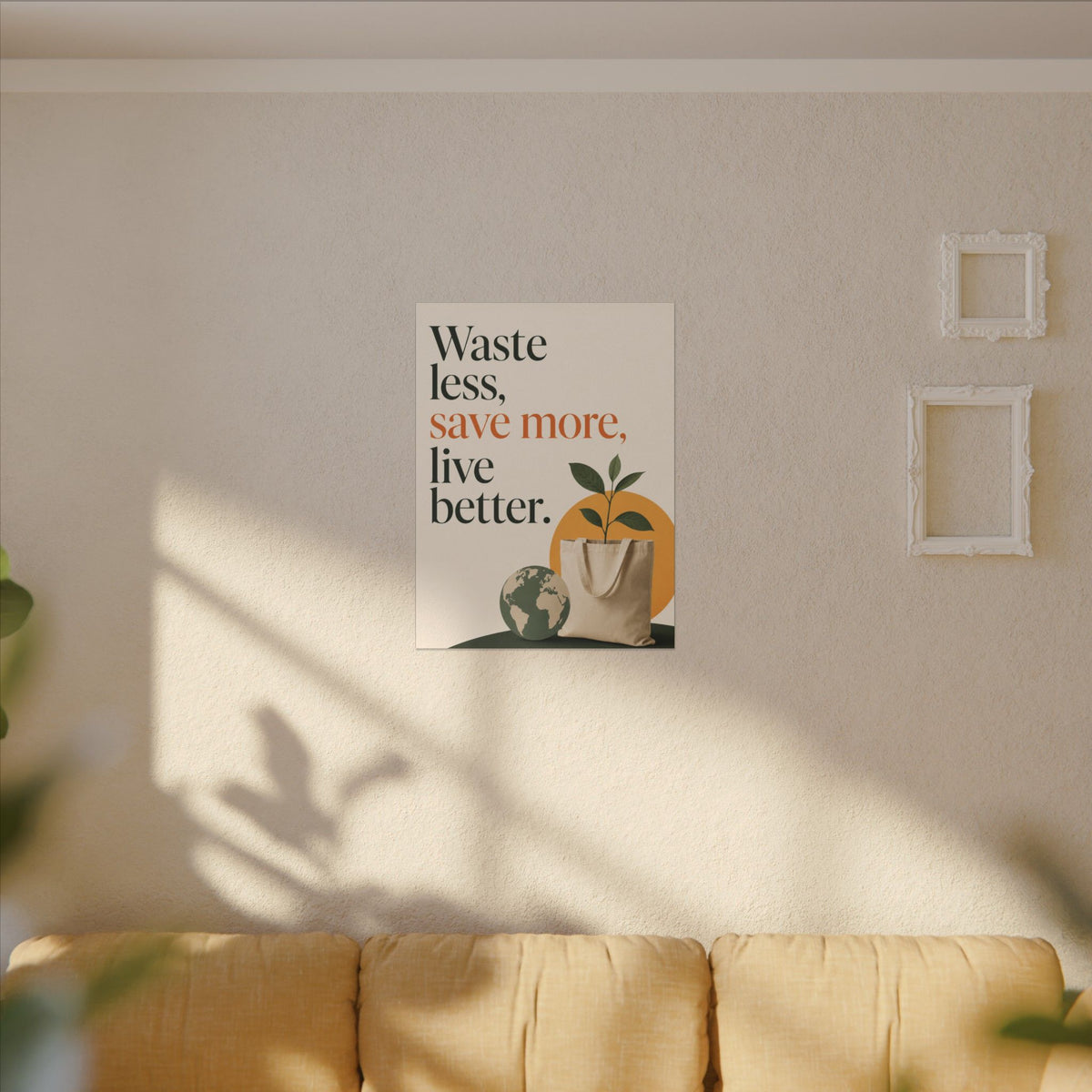 "WASTE LESS, SAVE MORE, LIVE BETTER." (Minimalist art style). Earthsmart Wall Art.
