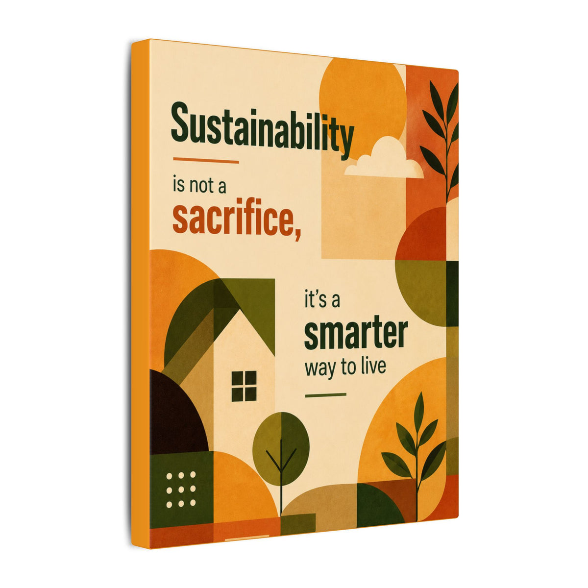"SUSTAINABILITY IS NOT A SACRIFICE, IT'S A SMARTER WAY TO LIVE" (Contemporary art style). Earthsmart Eco Canvas Wall Art (Matte Stretched Print).