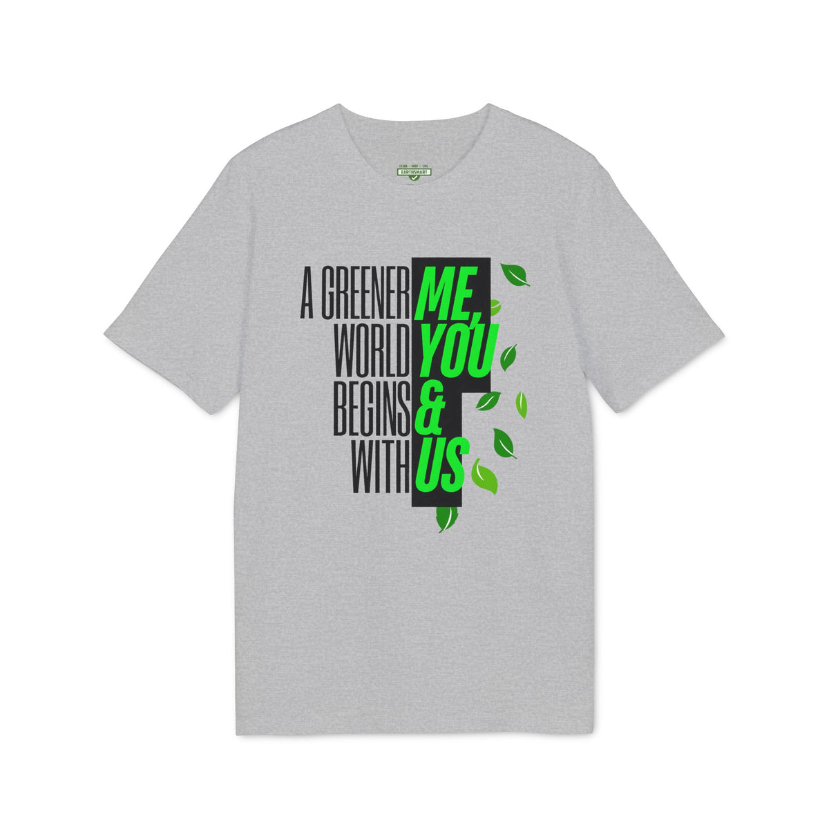 Earthsmart 'EARTH MOOD' Tee — "A GREENER WORLD BEGINS WITH ME, YOU & US". (UNISEX).
